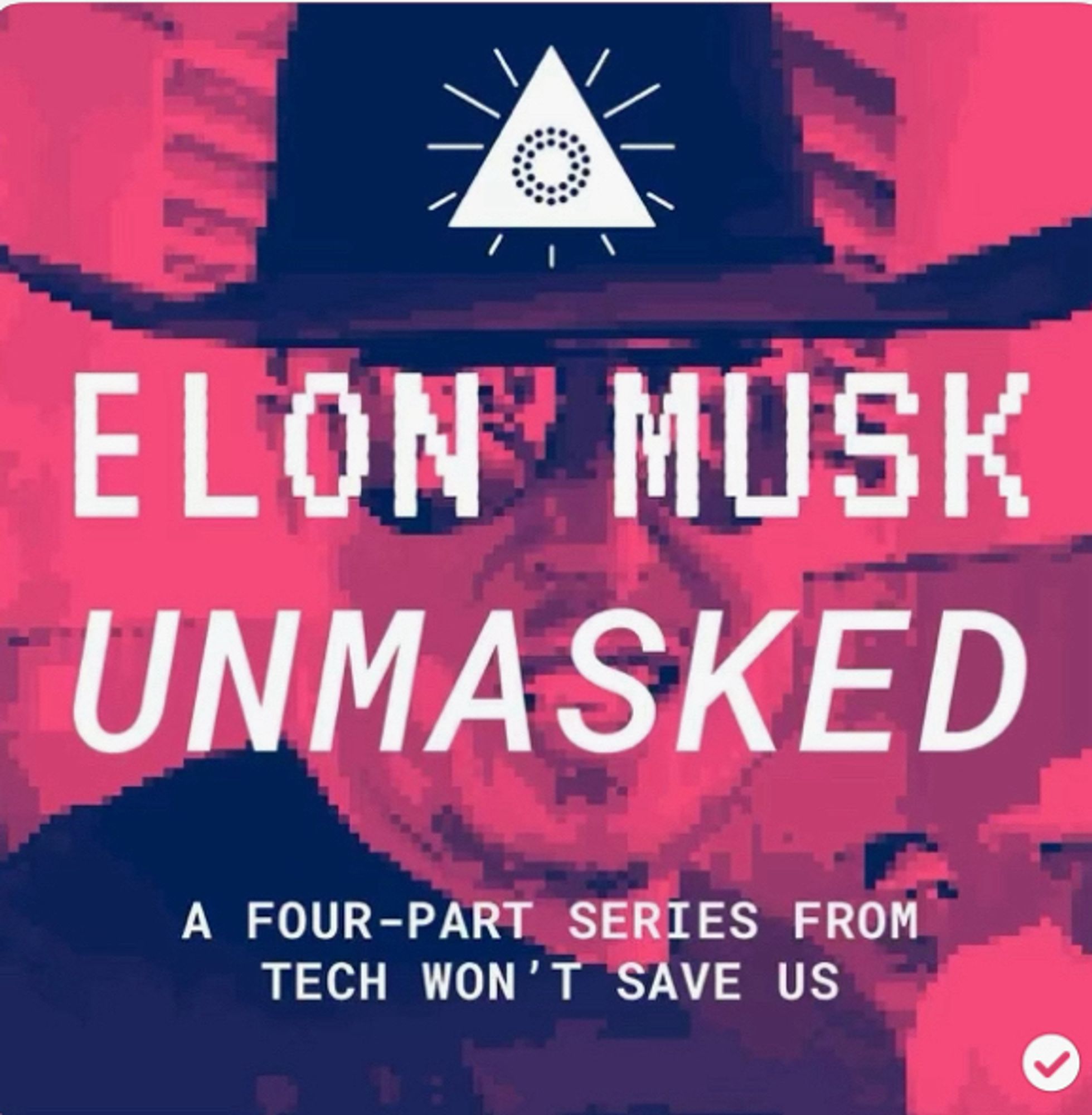 Podcast cover reads Elon Musk unmasked. A four part series from tech won’t save us