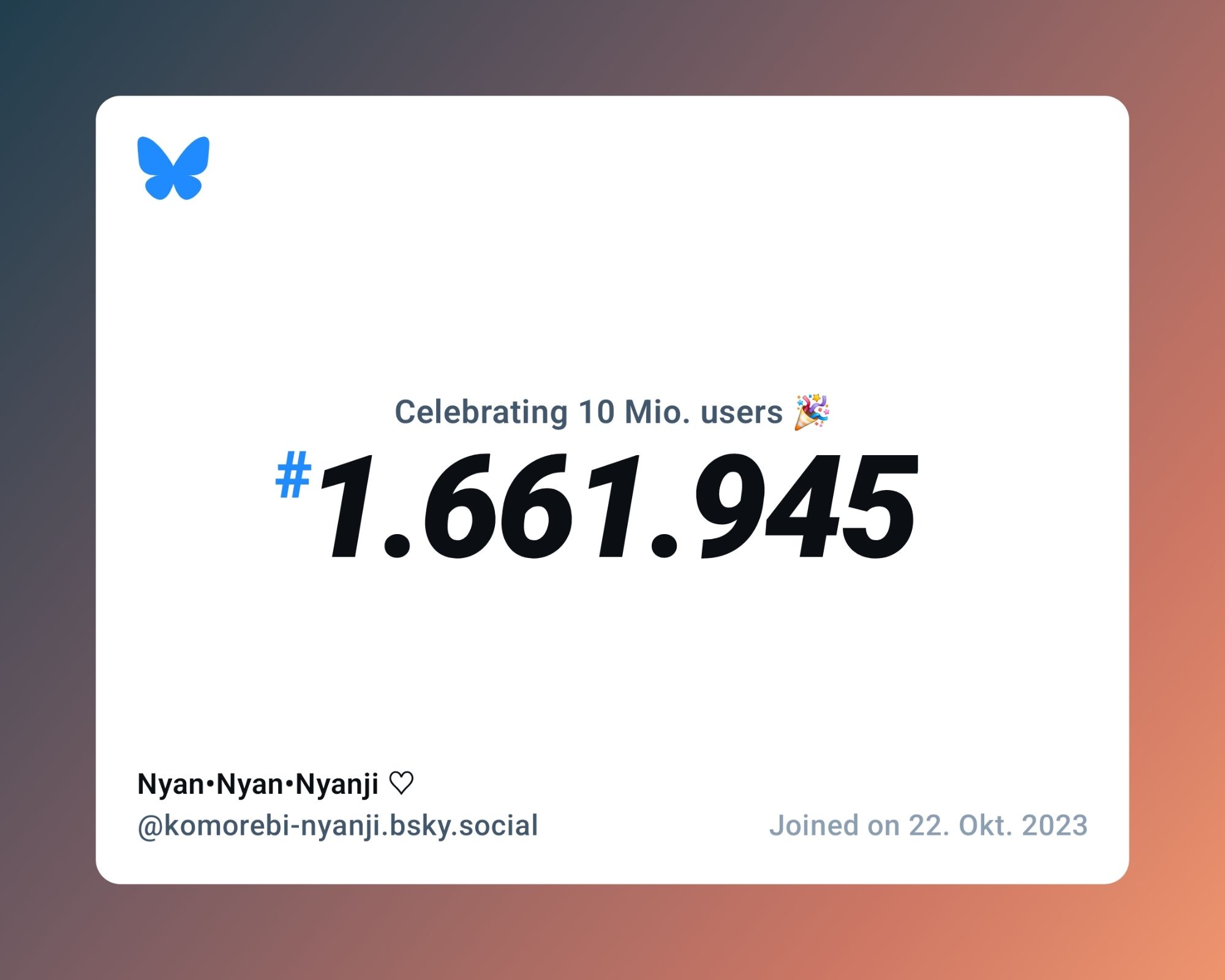 A virtual certificate with text "Celebrating 10M users on Bluesky, #1.661.945, Nyan•Nyan•Nyanji ♡ ‪@komorebi-nyanji.bsky.social‬, joined on 22. Okt. 2023"