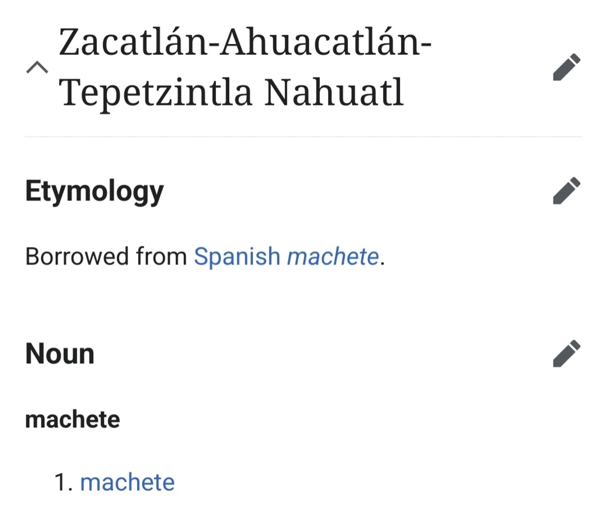 from the wiktionary page for machete, particularly the entry for Zacatlán-Ahuacatlán-Tepetzintla Nahuatl

Zacatlán-Ahuacatlán-Tepetzintla Nahuatl

Etymology
Borrowed from Spanish machete.

Noun
machete
1. machete