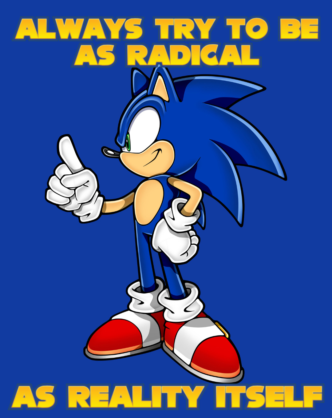 sonic the hedgehog with a  quote "Always be as  radical as reality itself" adapted from V.I. Lenin's “One must always strive to be as radical as reality itself.”