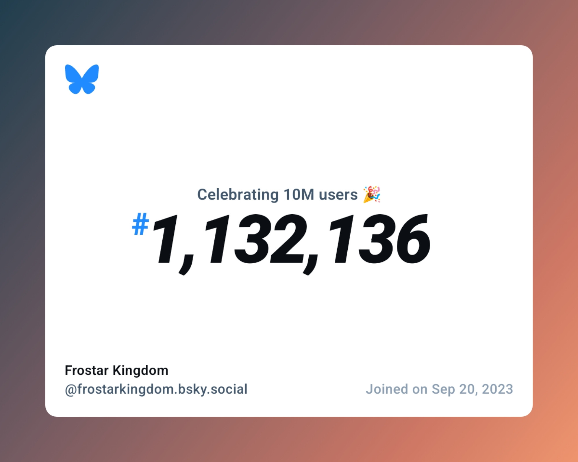 A virtual certificate with text "Celebrating 10M users on Bluesky, #1,132,136, Frostar Kingdom ‪@frostarkingdom.bsky.social‬, joined on Sep 20, 2023"