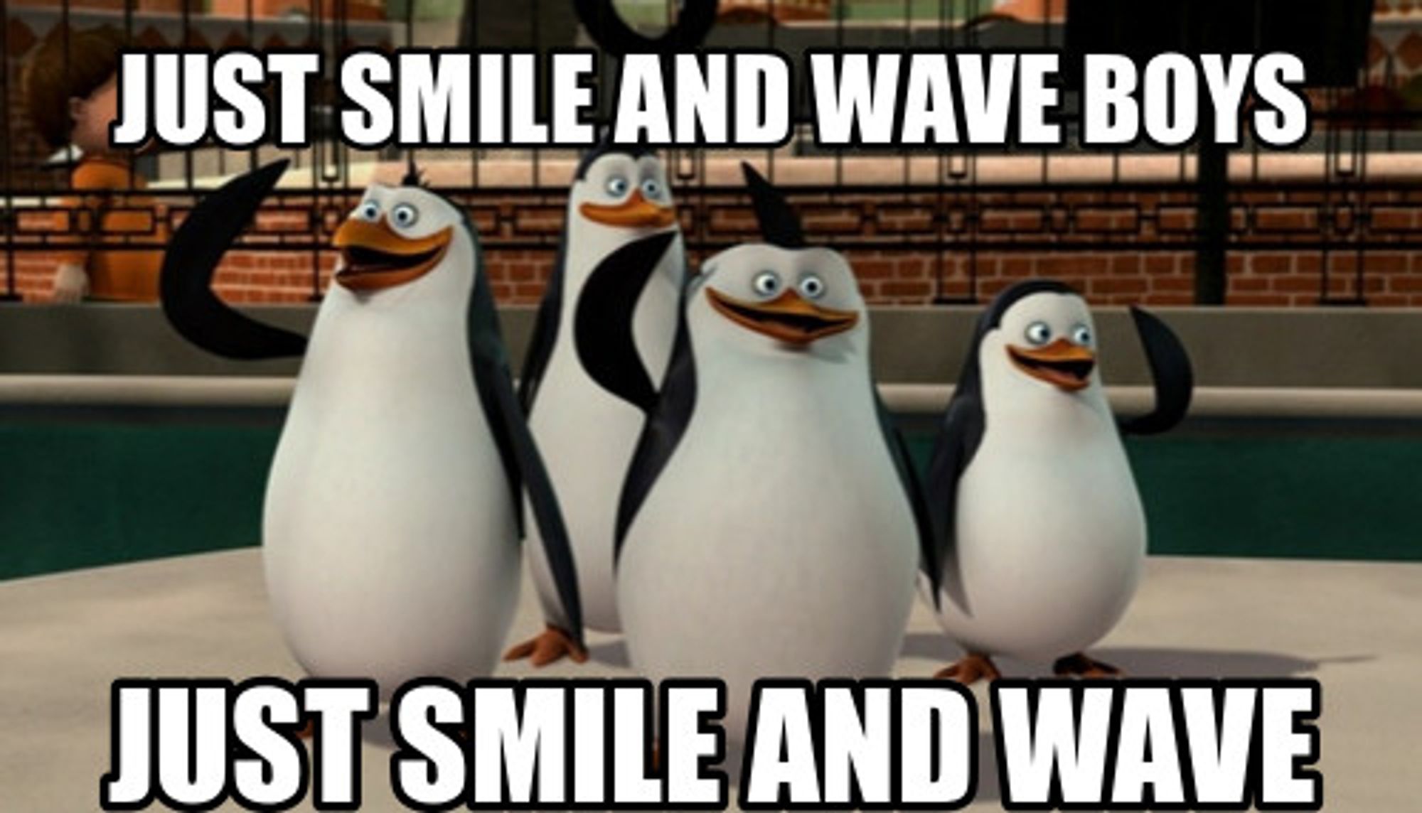 penguins of madagascar - just smile and wave boys, just smile and wave