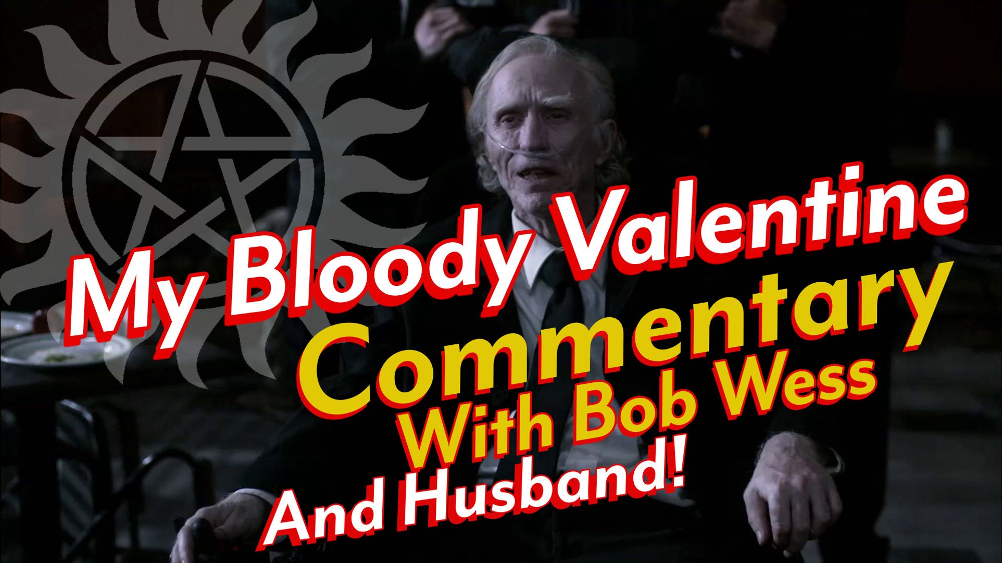 A preview title image for a youtube video. The background features a still of the horseman Famine from season 5 with the supernatural anti-possession symbol over top. The text reads My Bloody Valentine commentary with Bob Wess and Husband!