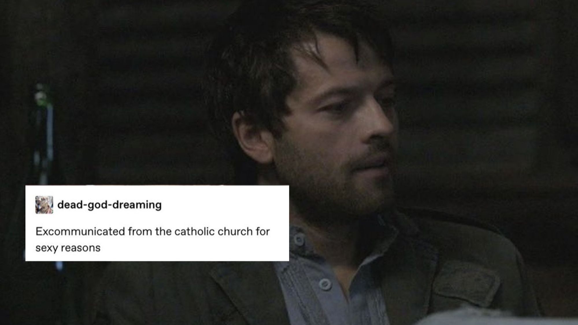 A Tumblr post over top an image of Cas in the episode "The end". Post reads: excommunicated from the catholic church for sexy reasons