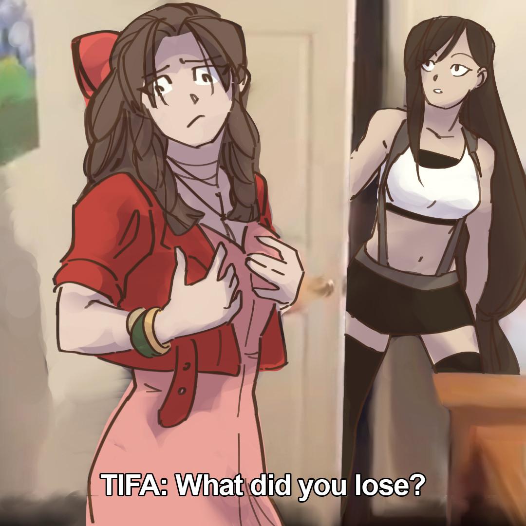 Aerith is in a room, looking around with a sad expression, her hands are on her chest. Tifa enters the room.
Tifa: What did you lose?