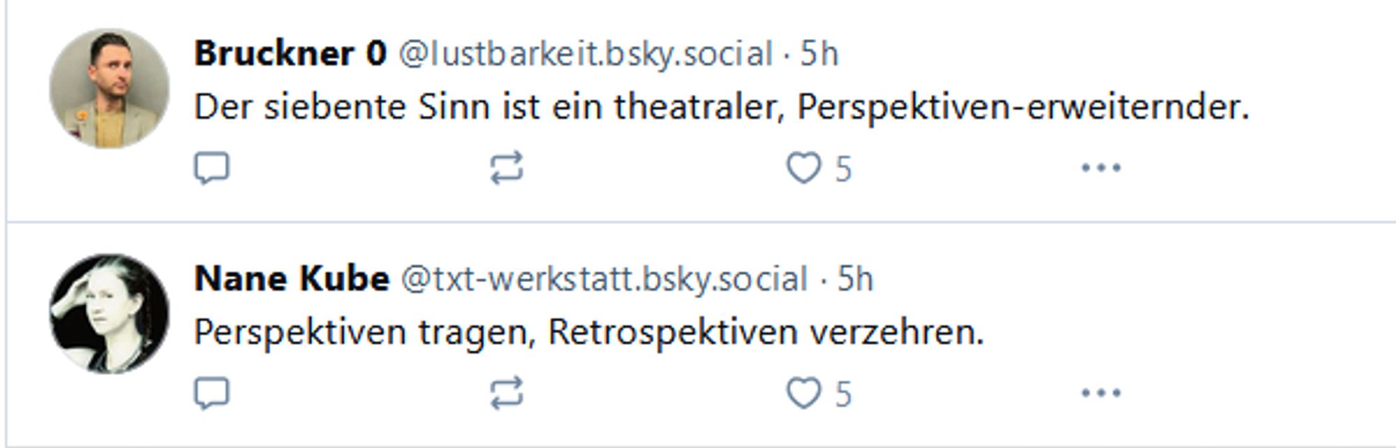 Oben @lustbarkeit: "Der siebente Sinn ist ein theatraler, Perspektiven-erweiternder."
Unten @txt-werkstatt: "Perspektiven tragen, Retrospektiven verzehren."