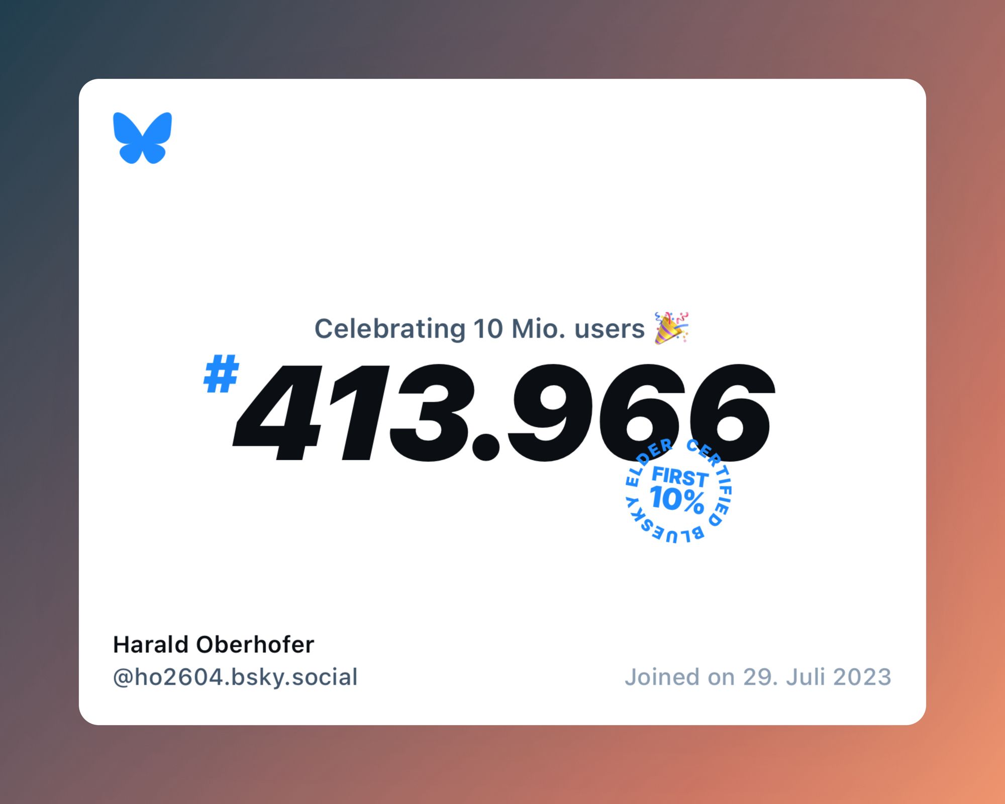 A virtual certificate with text "Celebrating 10M users on Bluesky, #413.966, Harald Oberhofer ‪@ho2604.bsky.social‬, joined on 29. Juli 2023"