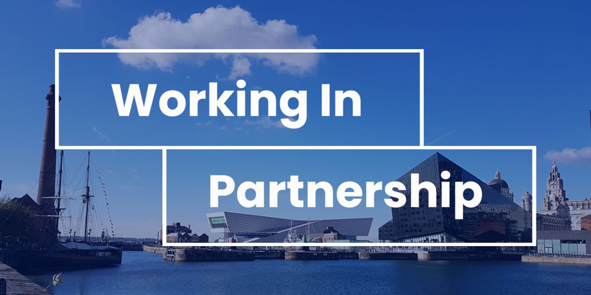 A view of the Liverpool waterfront with 'working in partnership' written over it.