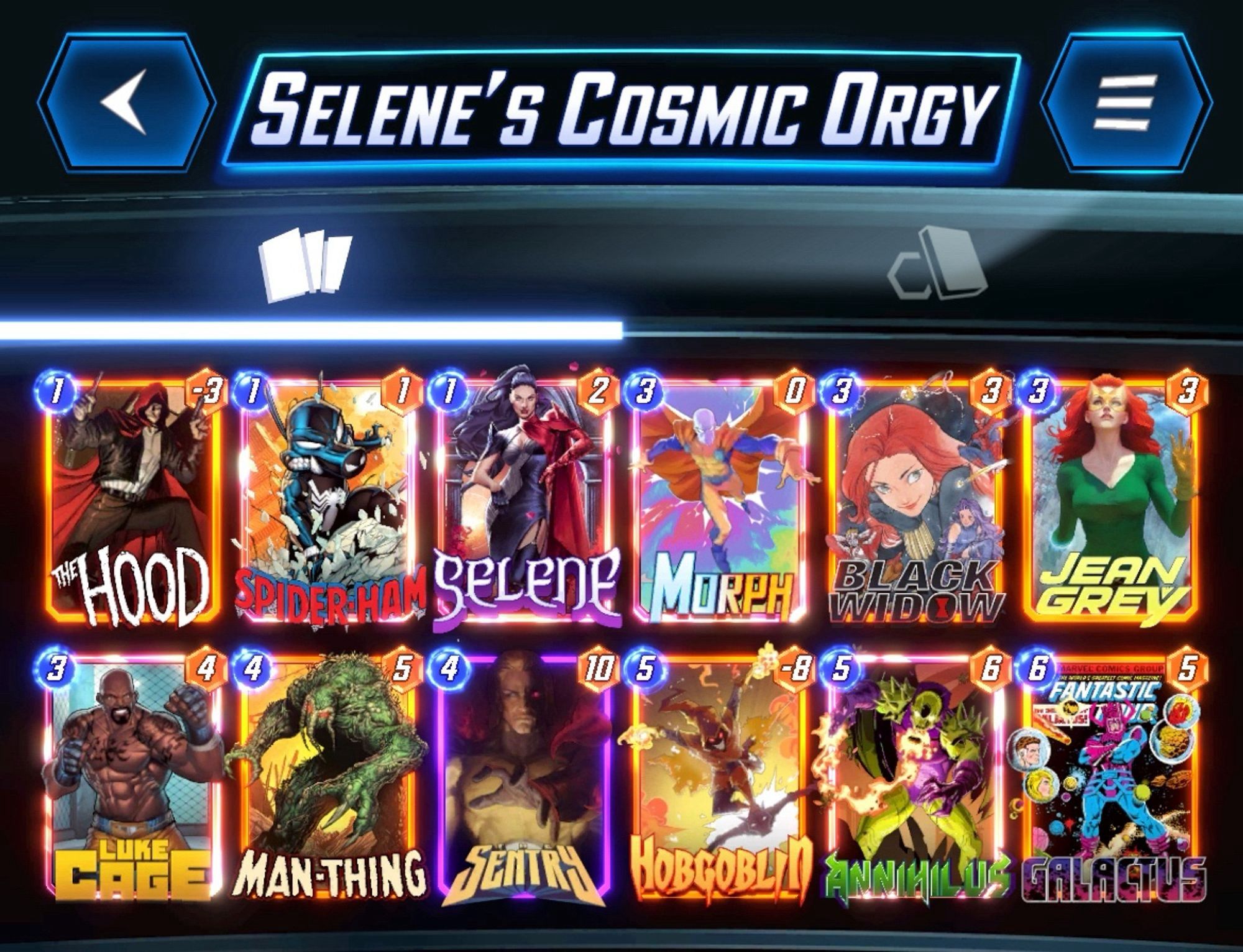 Selene’s Cosmic Orgy Marvel Snap deck. 

The Hood, Spider-Ham, Selene, Morph, Black Widow, Jean Grey, Luke Cage, Man-Thing, Sentry, Hobgoblin, Annihilus, and Galactus.