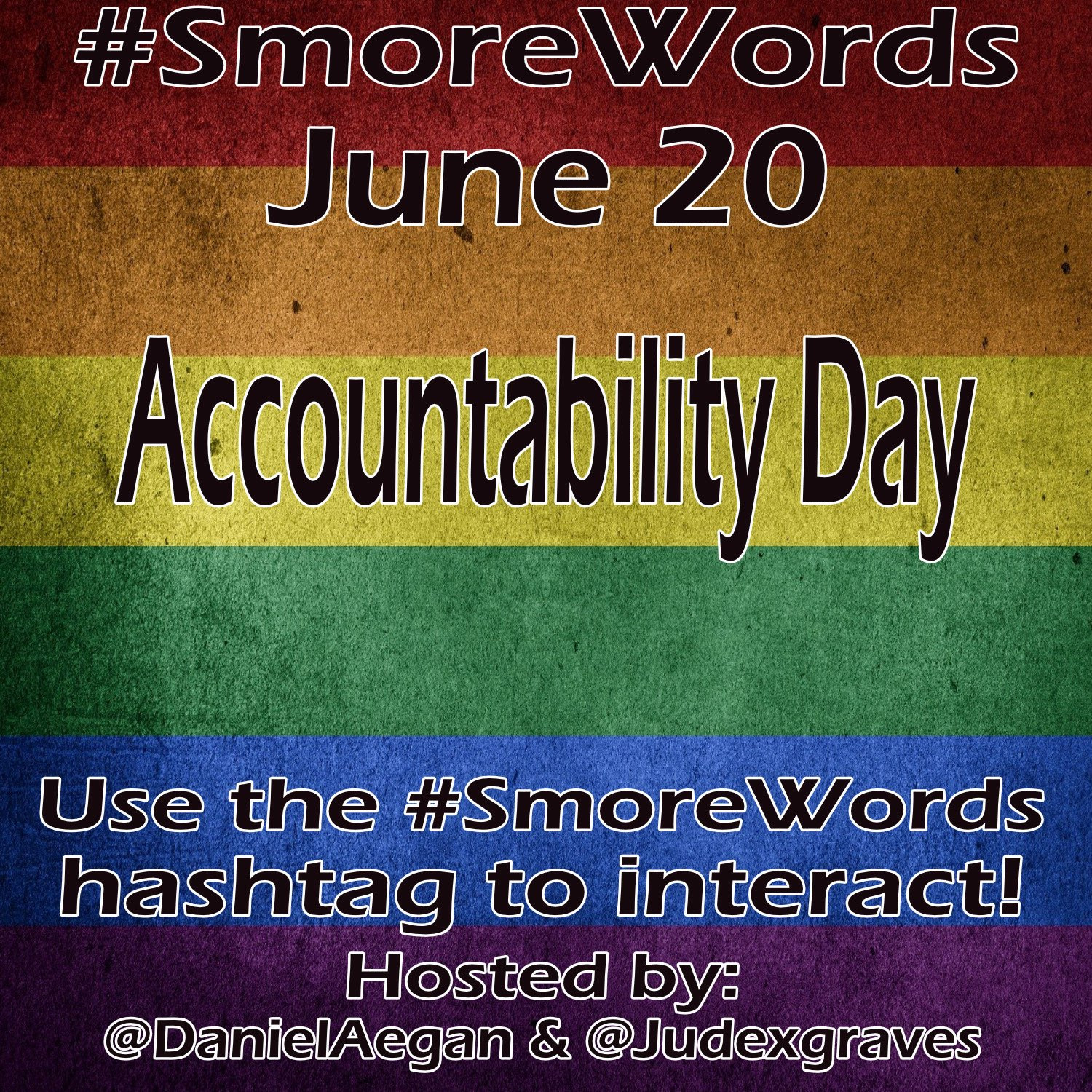 #Smore Words
June 20

Accountability Day

Use the #SmoreWords hashtag to interact!
Hosted by:
@DanielAegan &@Judexgraves