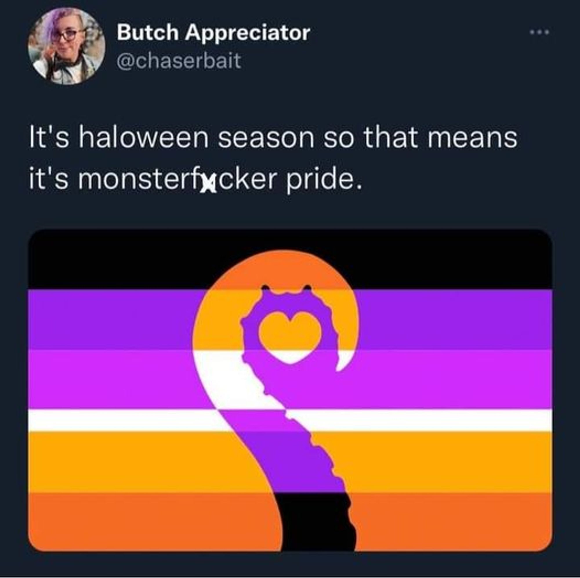 Tweet from user @chaserbait: It's haloween season so that means it's monsterfucker pride. The psot includes a pride flag with oranges, purples, blacks and whites in stripes with the shape of a heart and a tentacle inverting the colours.