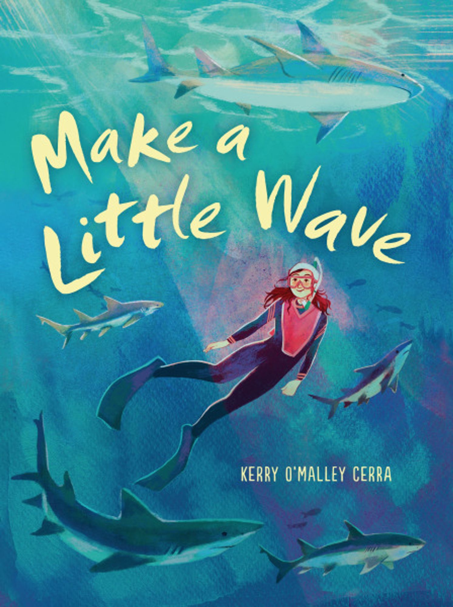 Front cover of Make a Little Wave by Kerry O’Malley Cerra. In an illustrated image, a girl wearing a wetsuit, snorkeling mask and glasses, and diving fins hovers underwater, smiling, while sharks swim around her. Background is varying shades of blue.