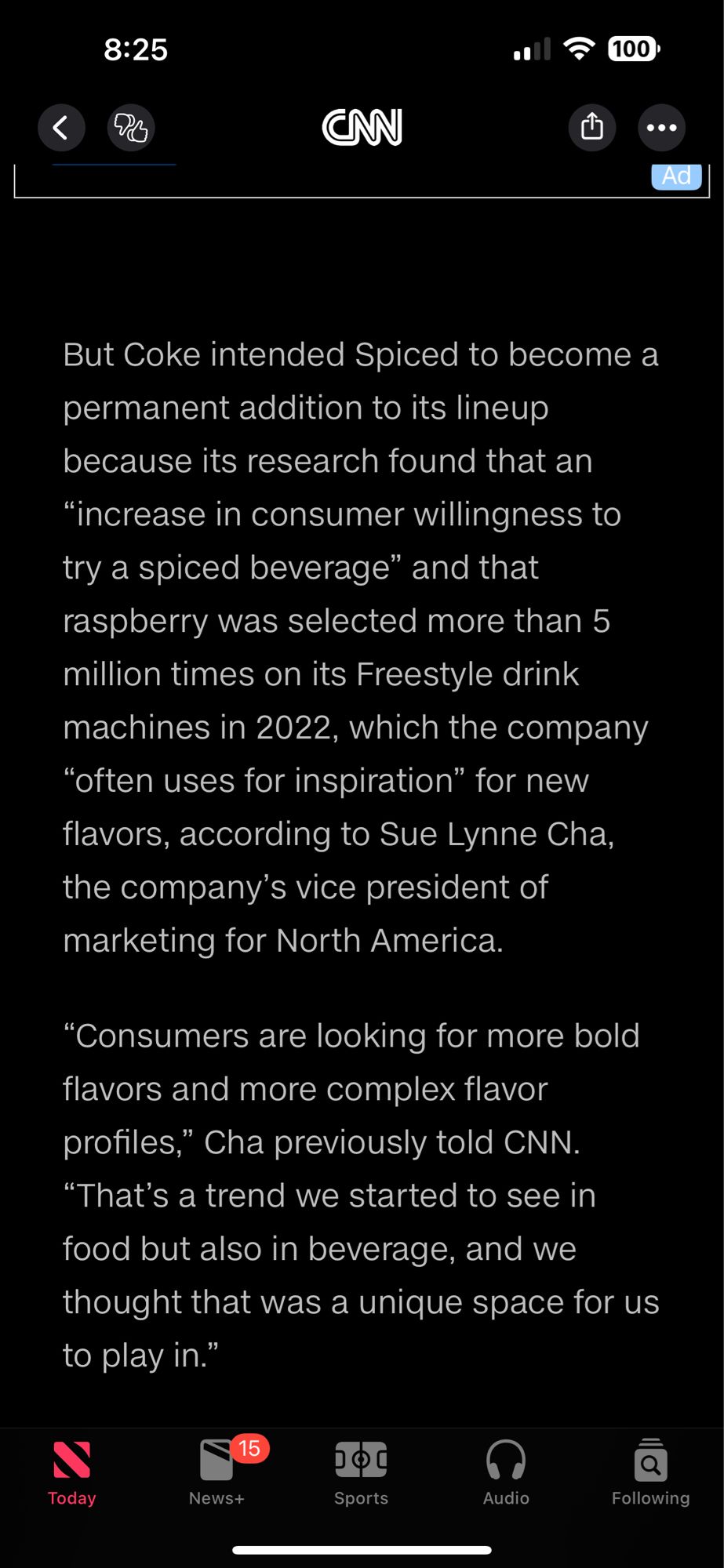 But Coke intended Spiced to become a permanent addition to its lineup because its research found that an “increase in consumer willingness to try a spiced beverage” and that raspberry was selected more than 5 million times on its Freestyle drink machines in 2022, which the company “often uses for inspiration” for new flavors, according to Sue Lynne Cha, the company’s vice president of marketing for North America.
“Consumers are looking for more bold flavors and more complex flavor profiles,” Cha previously told CNN. “That’s a trend we started to see in food but also in beverage, and we thought that was a unique space for us to play in.”