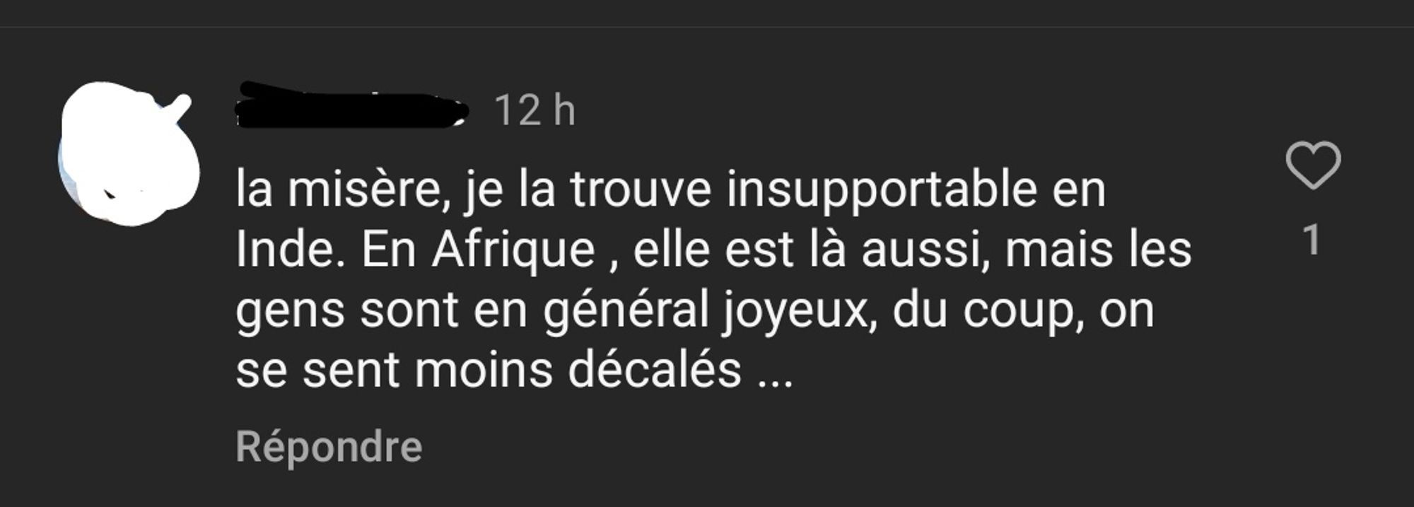 Commentaire disant : "la misère je la trouve insupportable en Inde. En Afrique, elle est là aussi, mais les gens sont en général joyeux, du coup, on se sent moins décalé"