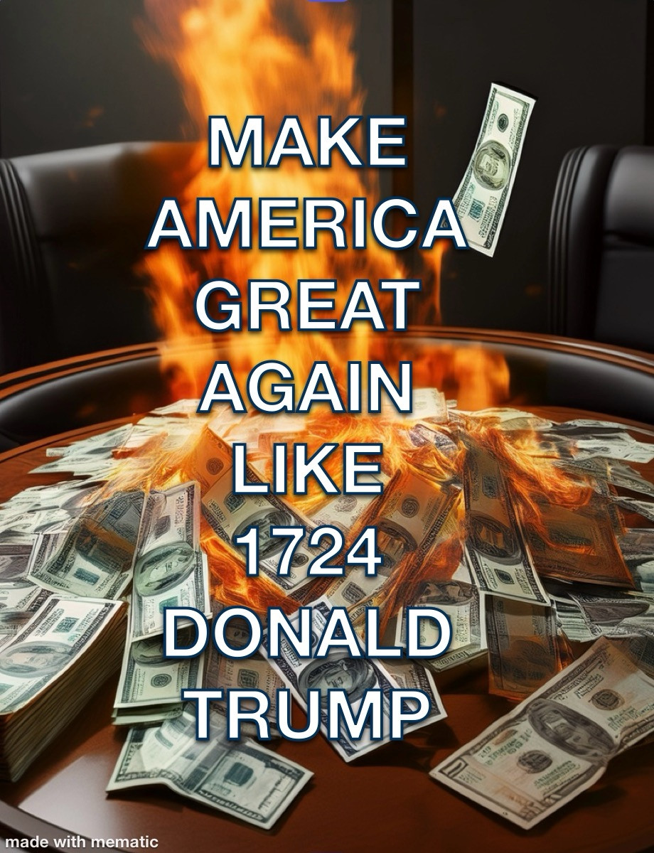 Apollo burning money on a table. It says make America great again like 1724 Donald Trump.