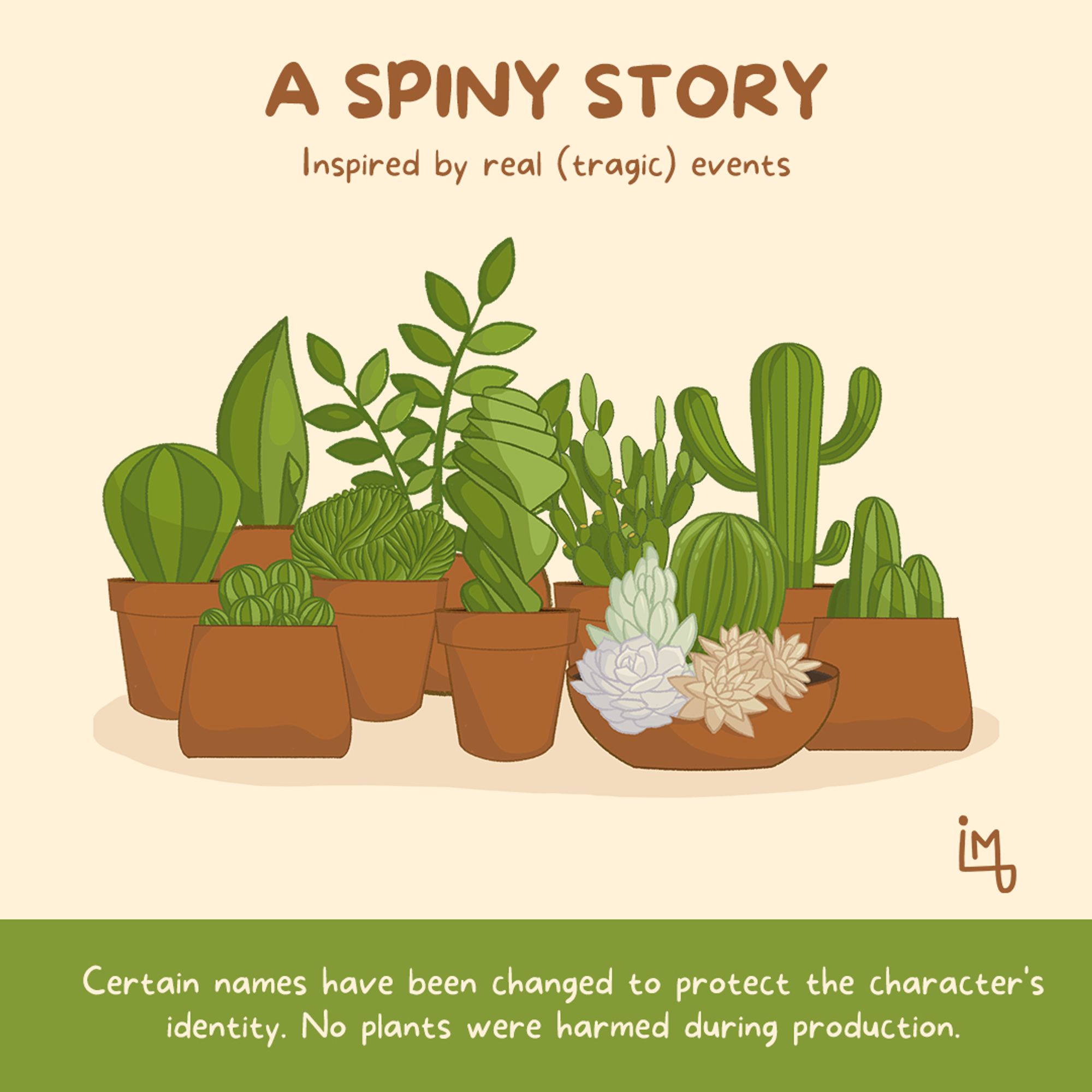 A cover for a comic about plants. It's a flat style illustration with 10 cacti and succulent plants. The title is "A spiny story", the subtitle is "Inspired by real (tragic) events" and there is a footnote "Certain names have been changed to protect the character's identity. No plants were harmed during production."