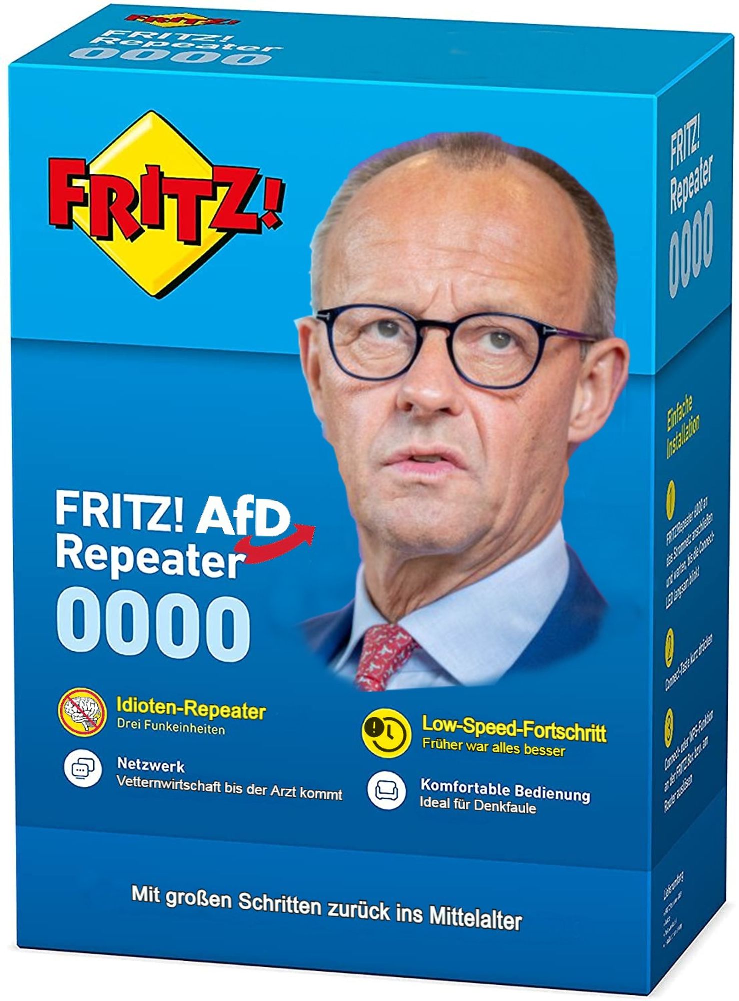 Eine verballhornte Verpackung eines Fritz WLAN Repeaters. Es ist groß das Gesicht von Friedrich Merz statt des Geräts zu sehen. Daneben steht FRITZ! AfD Repeater 0000. Unten bei den Features steht "Idioten Repeater - Drei Funkeinheiten" / "Low-Speed-Fortschritt - Früher war alles besser" / "Netzwerk - Vetternwirtschaft bis der Arzt kommt" / "Komfortable Bedienung - Ideal für Denkfaule"