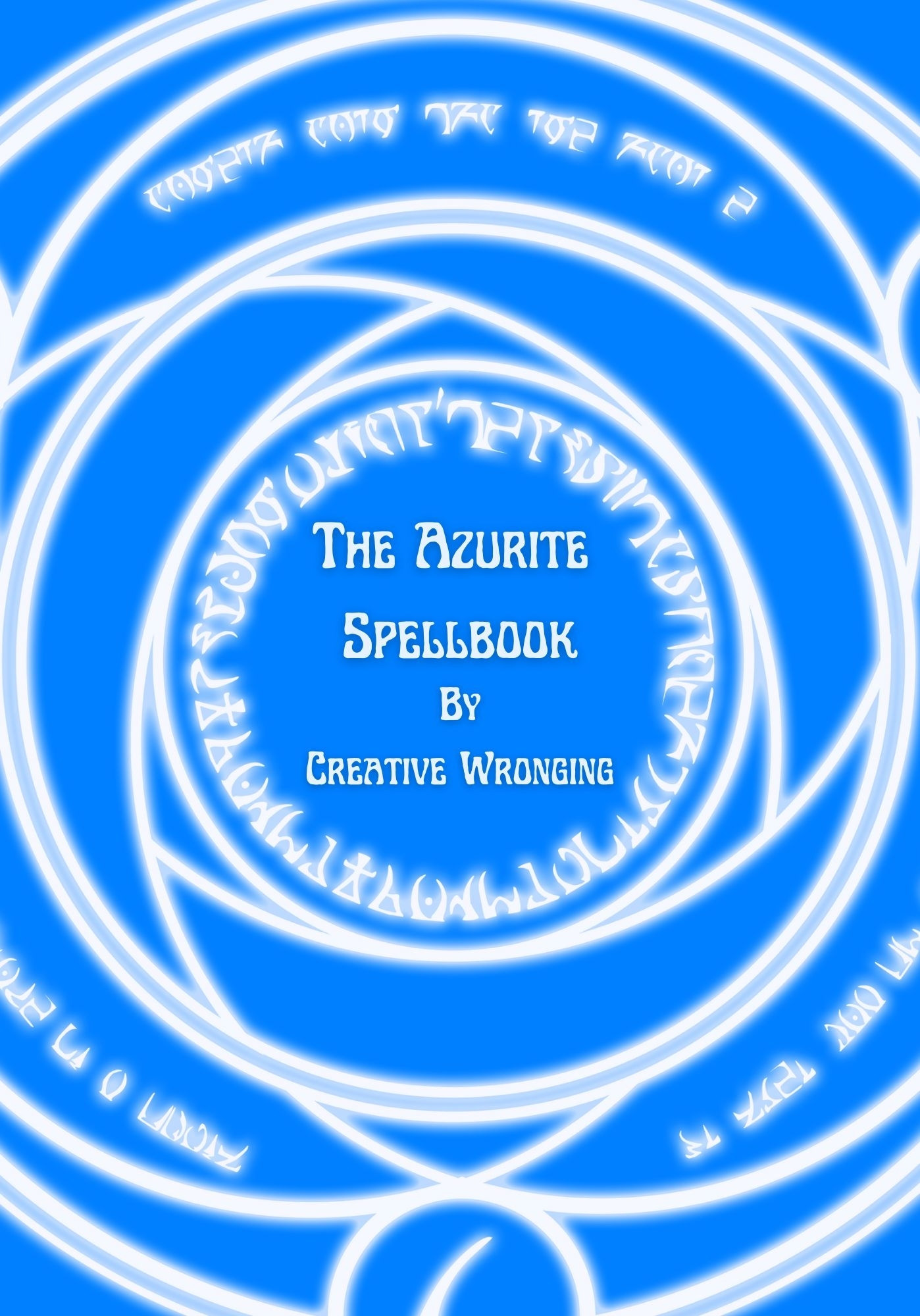 The cover of my next TTRPG zine. It has a massive glowing white magic sigil (art by Odds & Ents) over an azure blue background. In the center is text that reads: "The Azurite Spellbook by Creative Wronging"