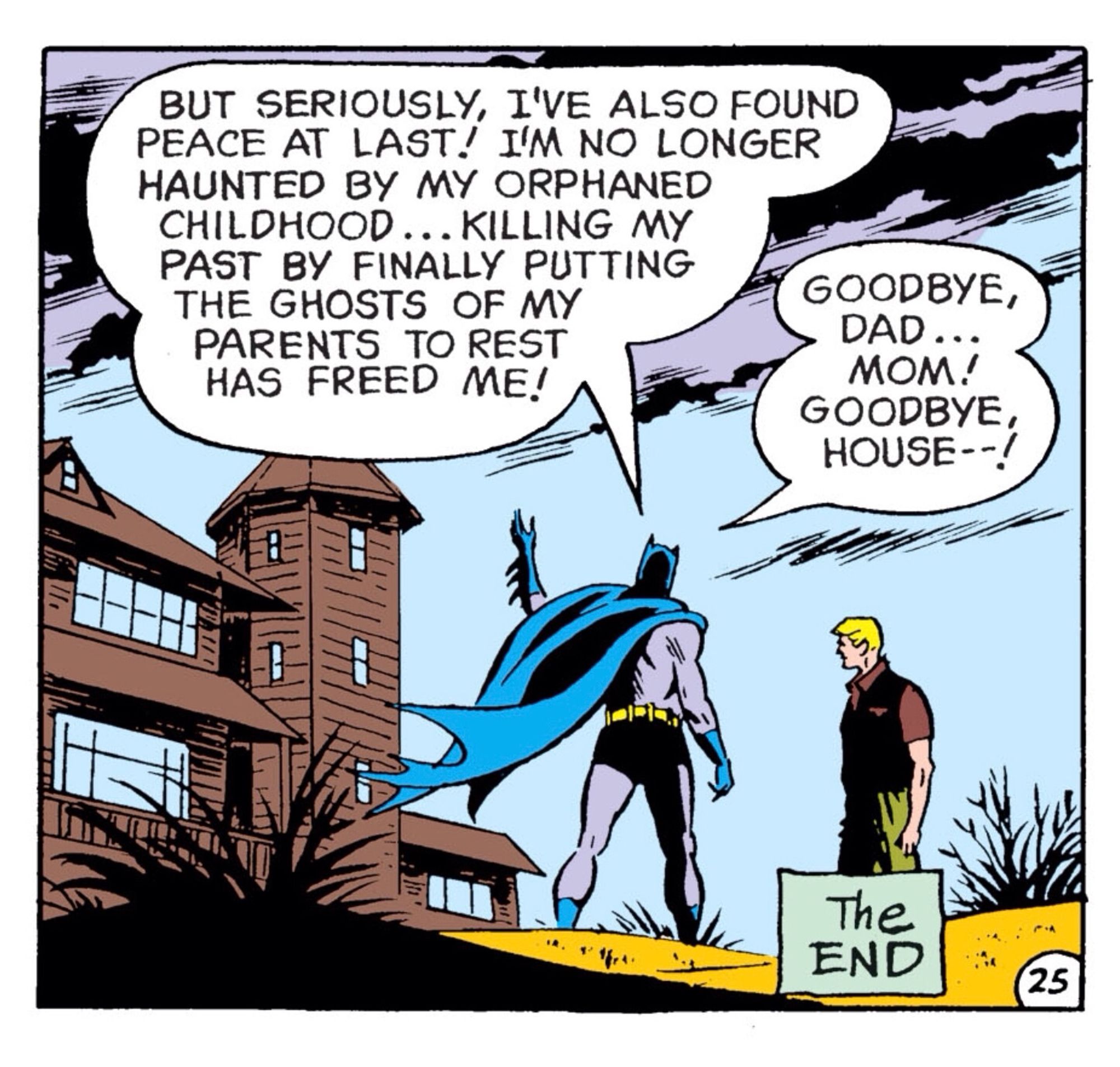 Batman saying, “But seriously, I’ve also found peace at last! I’m no longer haunted by my orphaned childhood… killing my past by finally putting the ghosts of my parents to rest has freed me!”