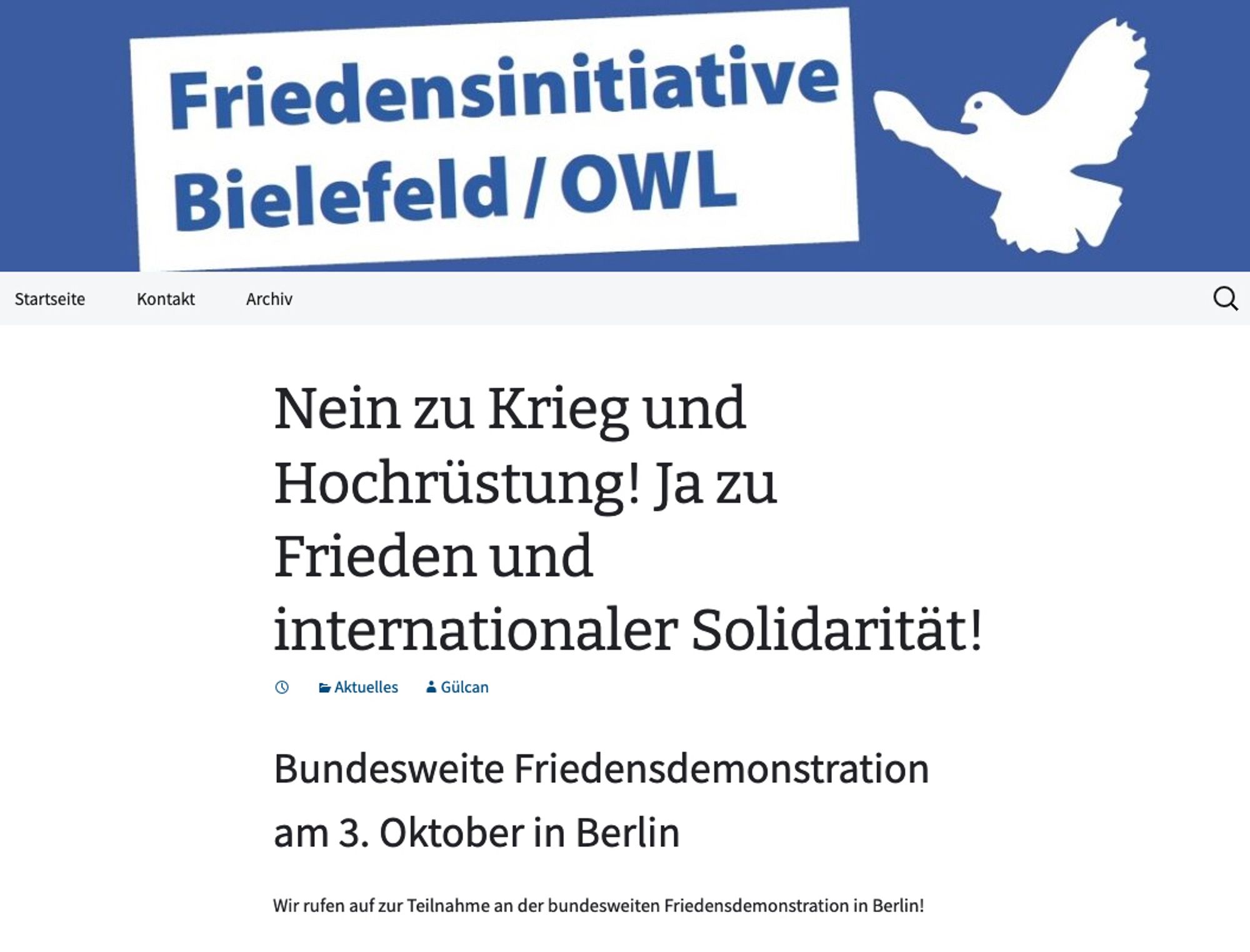 Friedensinitiative Bielefeld/OWL
Nein zu Krieg und Hochrüstung! Ja zu Frieden und internationaler Solidarität!
Gülcan
Bundesweite Friedensdemonstration am 3. Oktober in Berlin
Wir rufen auf zur Teilnahme an der bundesweiten Friedensdemonstration in Berlin!