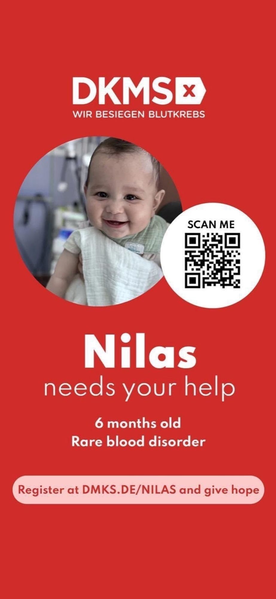 Bild eines Babys.
Text: 
NILAS needs your help.
6 months old
Rare blood disorder
Registee at DMKS.DE/NILAS and give hope