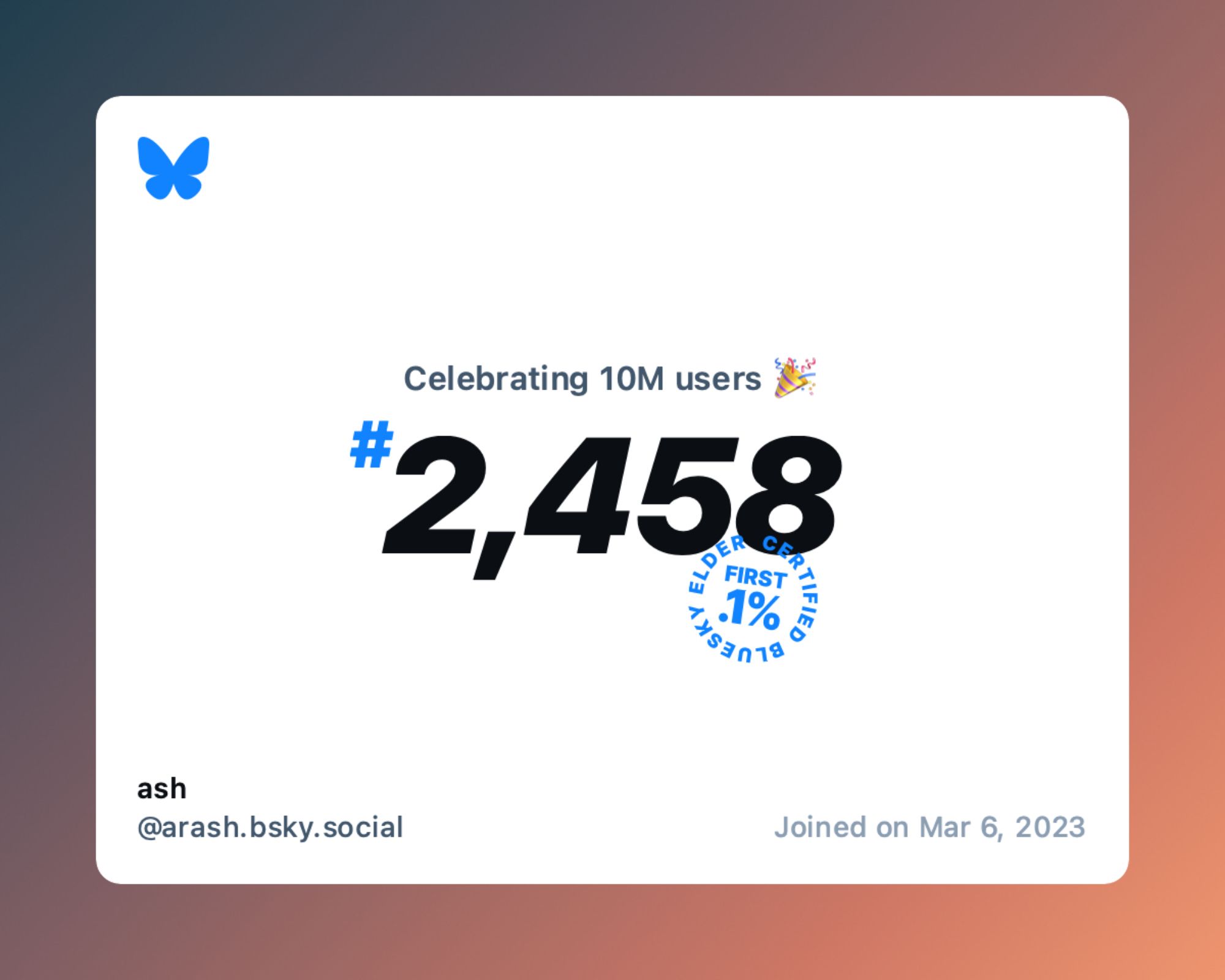 A virtual certificate with text "Celebrating 10M users on Bluesky, #2,458, ash ‪@arash.bsky.social‬, joined on Mar 6, 2023"