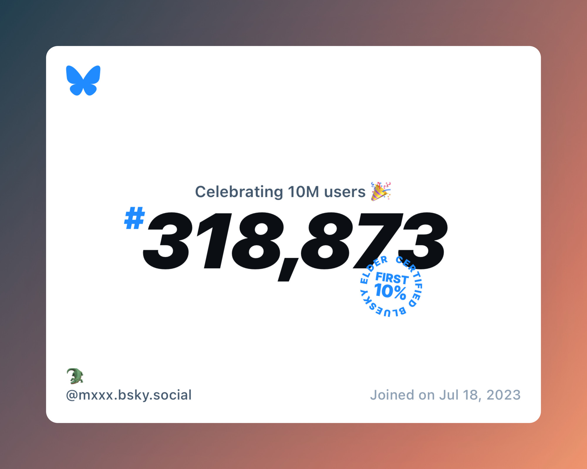 A virtual certificate with text "Celebrating 10M users on Bluesky, #318,873, 🐊 ‪@mxxx.bsky.social‬, joined on Jul 18, 2023"