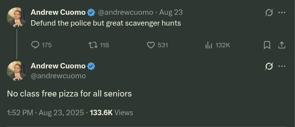 2 tweets by Andrew Cuomo
- Defund the police but great scavenger hunt.
- No class free pizza for all seniors.