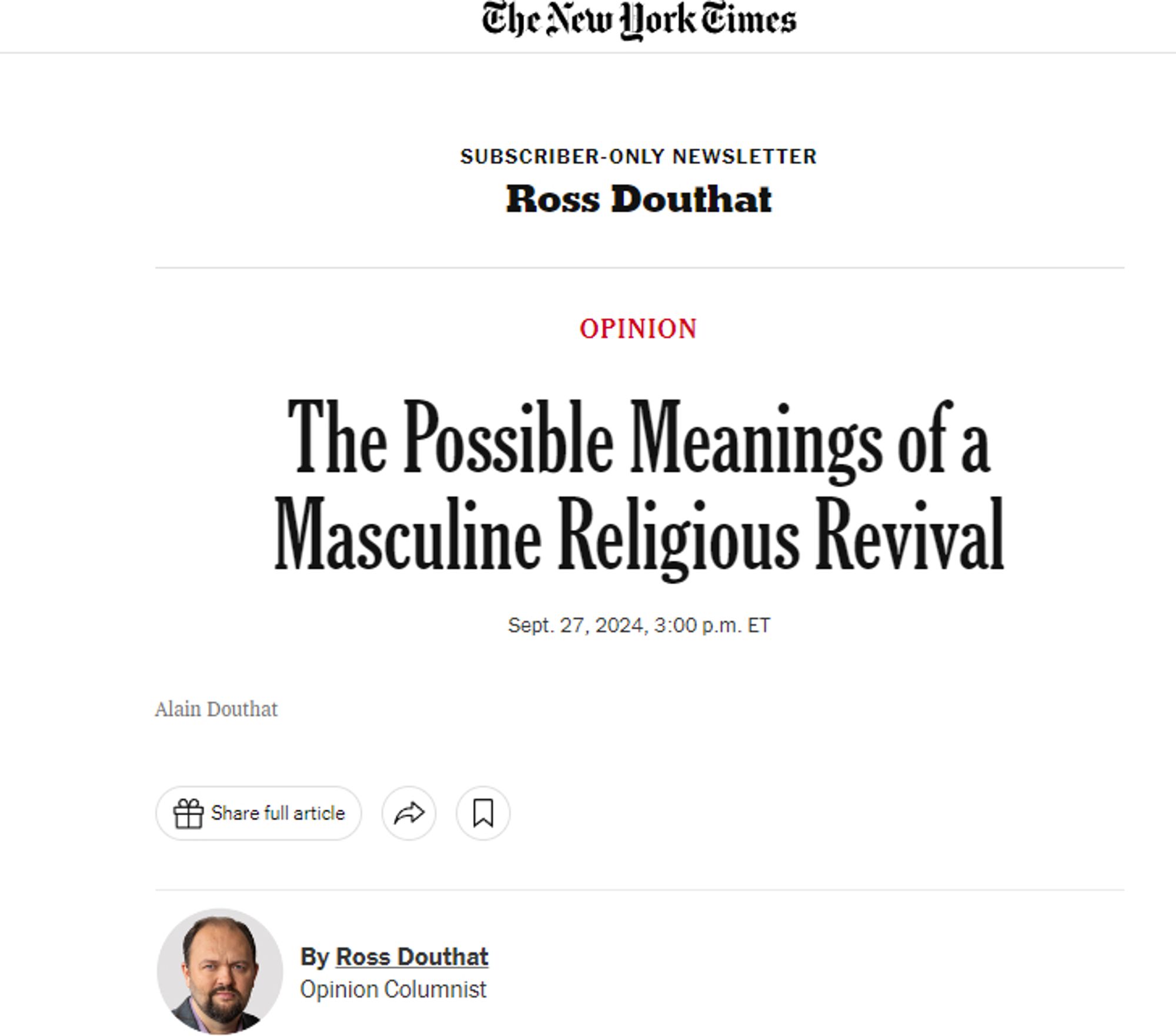 New York Times

Ross Douthat

Opinion

The Possible Meanings of a Masculine Religious Revival

Sept. 27, 2024, 3:00 p.m. ET

By Ross Douthat, Opinion Columnist