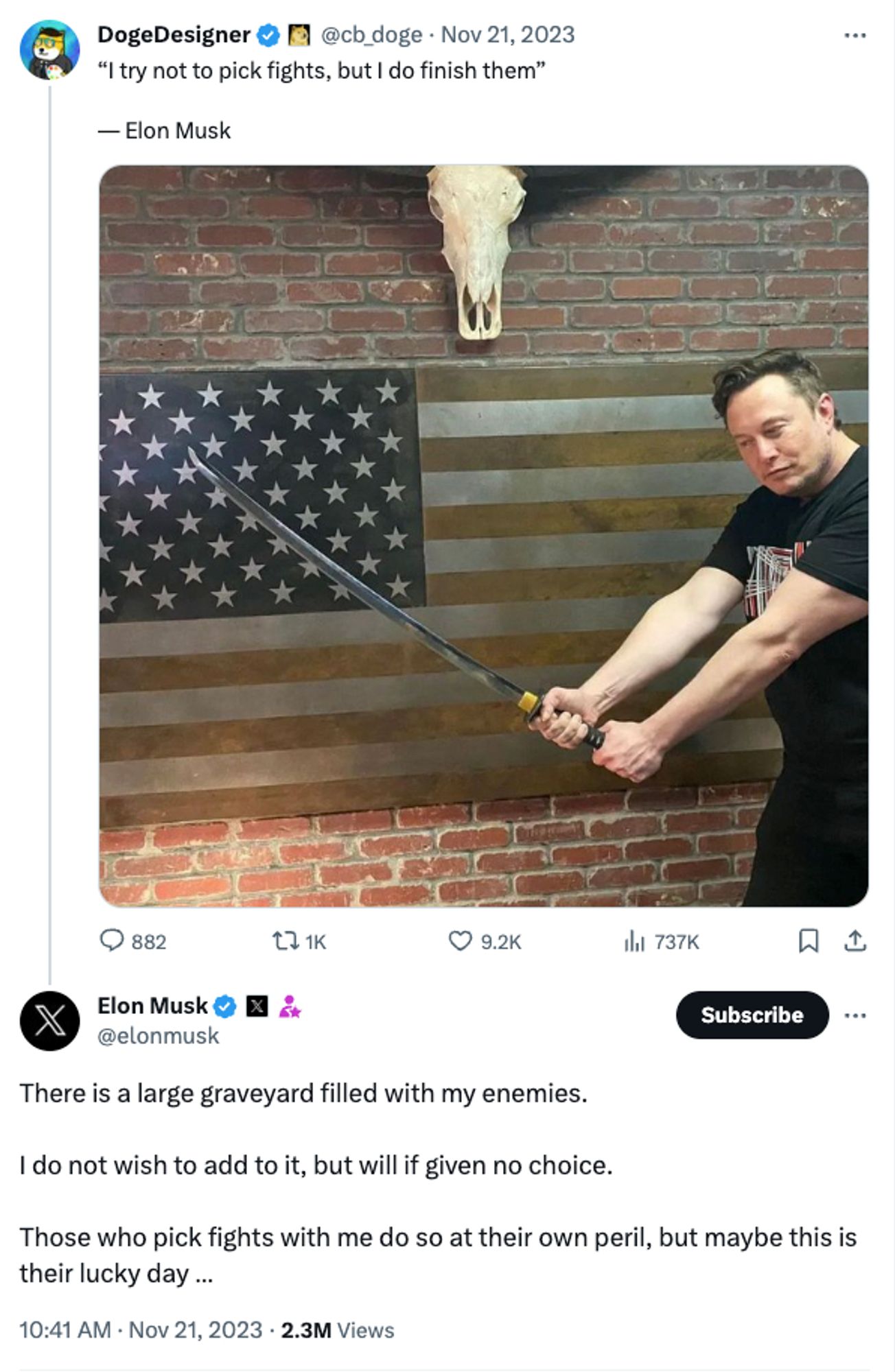 Some fanboi posted pic of Musk with a sword.

Musk replied: There is a large graveyard filled with my enemies.

I do not wish to add to it, but will if given no choice.

Those who pick fights with me do so at their own peril, but maybe this is their lucky day …