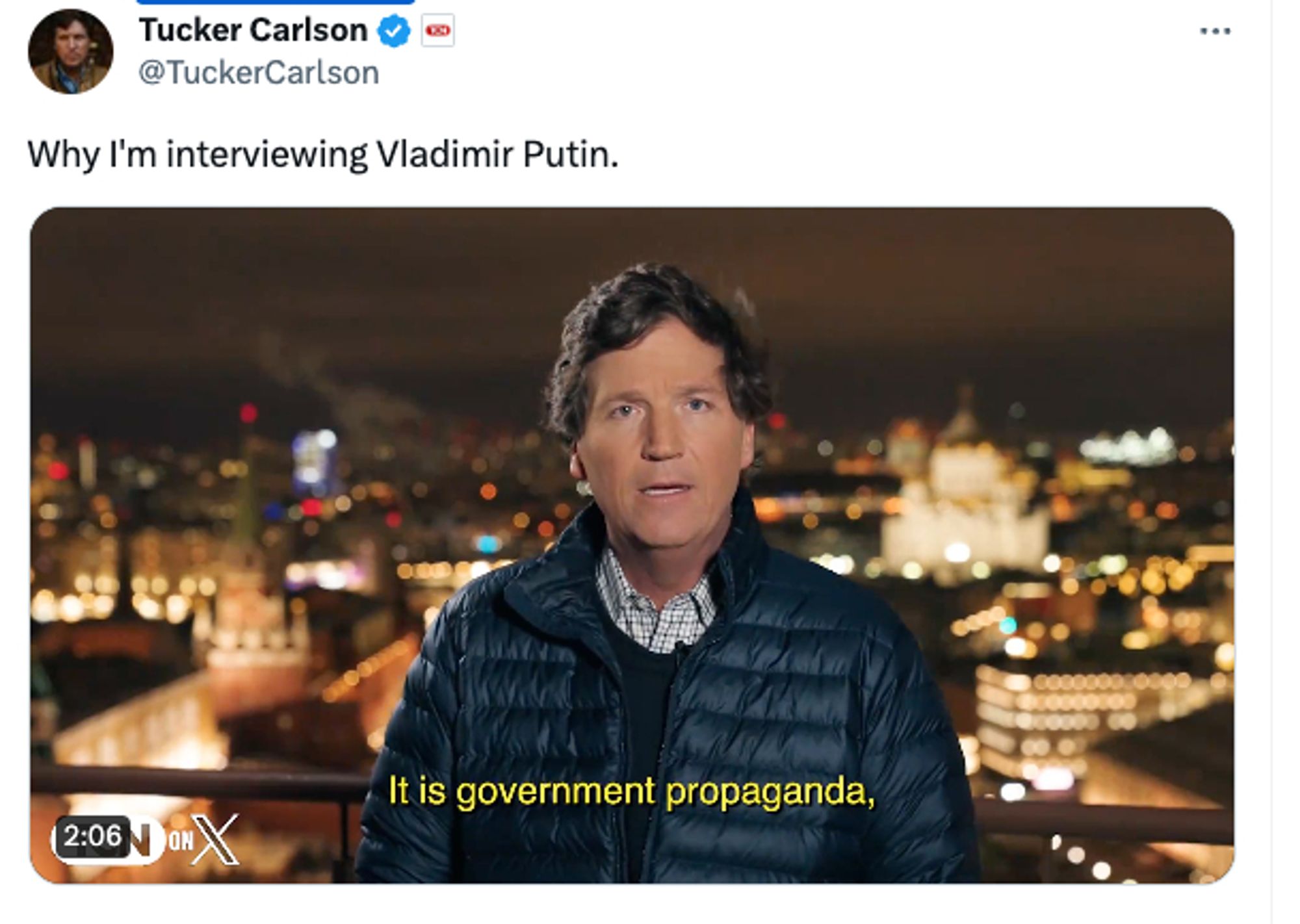 Tucker Carlson tweet: Why I'm interviewing Vladimir Putin.

Caption in video "It is government propaganda"