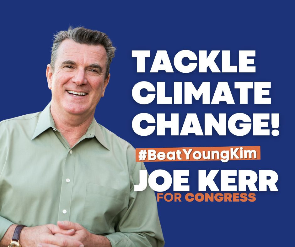 Political ad with a white man with short grey hair in a green dress shirt holding his hands together: "Tackle climate change! #BeatYoungKim Joe Kerr For Congress"