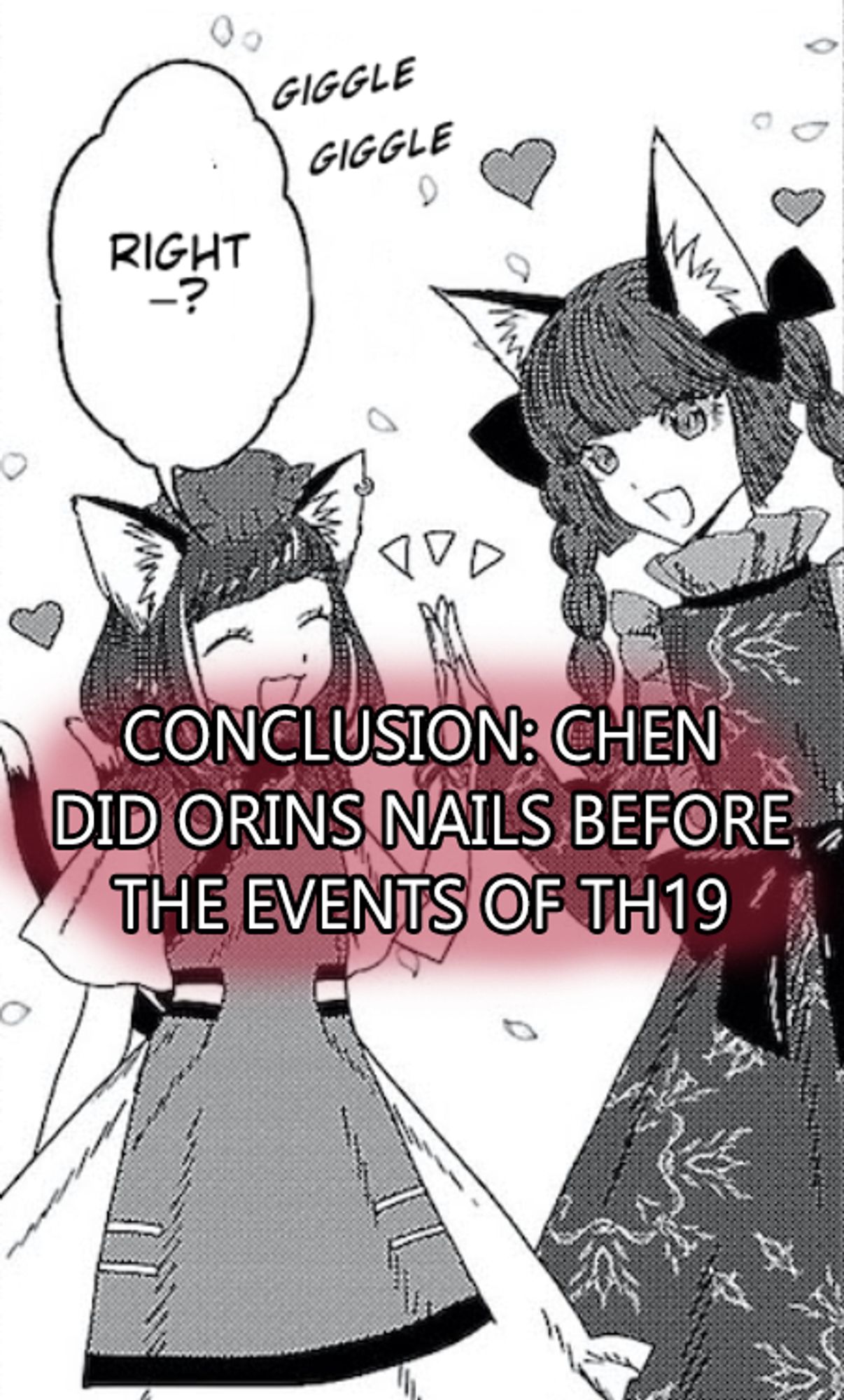 A silly image saying "Conclusion: Chen did Orins Nails before the Events of Touhou 19", and the background image being their interaction together in Cheating Detective Satori