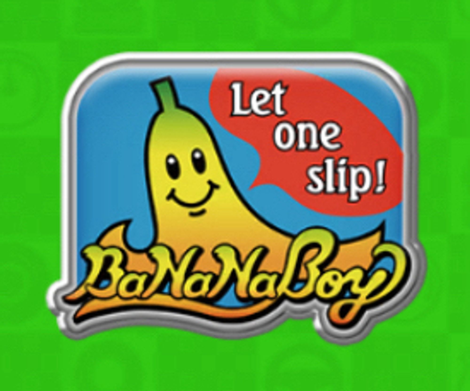 A cartoon banana peel is saying “Let one slip!” At the bottom it says BaNaNaBoy in a yellow script sorta like what would be on a baseball jersey.