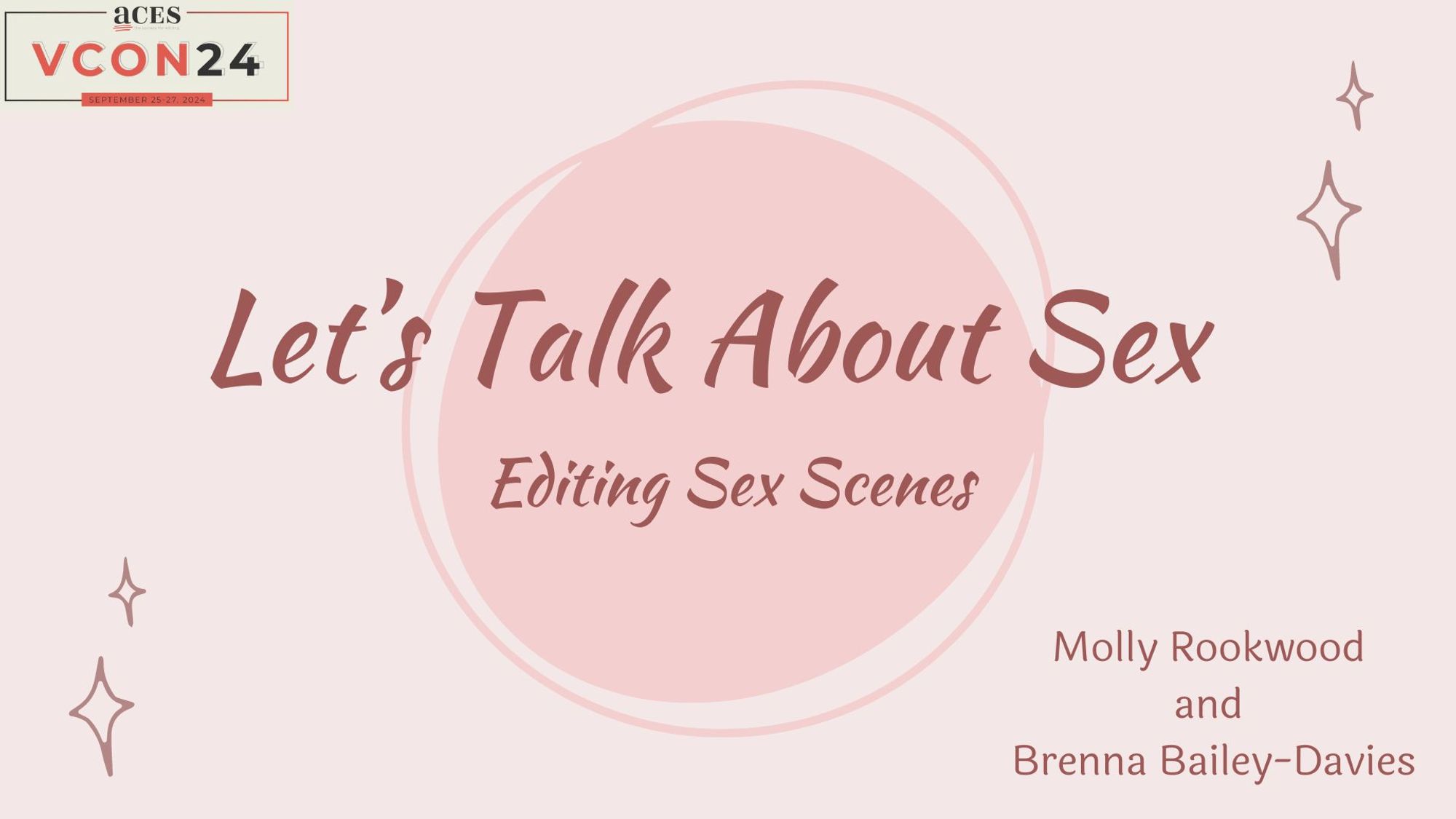 A light pink presentation cover slide reads:

ACES VCON24

Let's Talk About Sex
Editing Sex Scenes

Molly Rookwood and Brenna Bailey-Davies