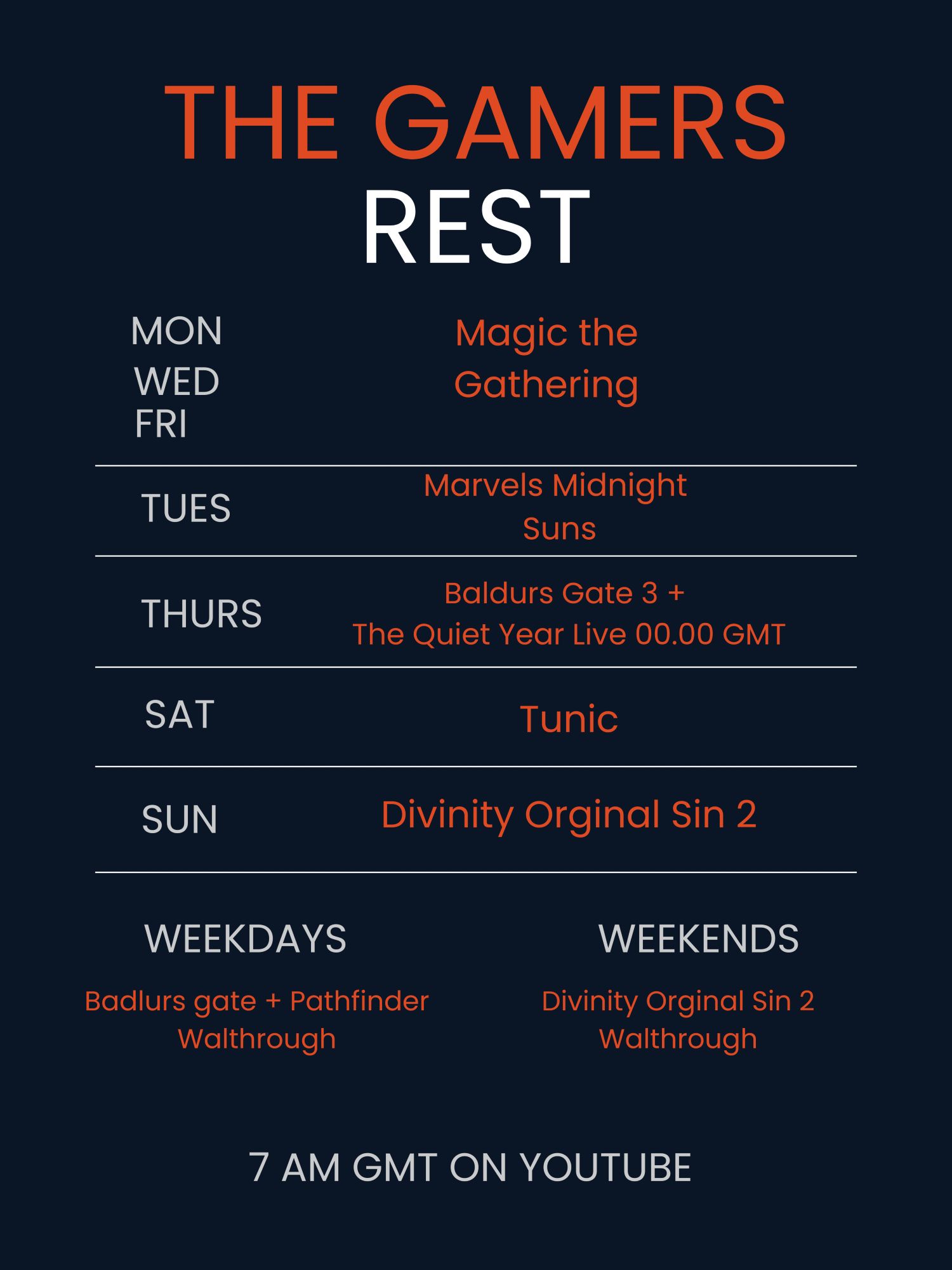 My schedule for gaming this week 
Mon,Wed,Fri Magic the gathering 
Tues Marvels Midnightsuns
Thurs Baldurs gate 3 and the quiet year
Sat Tunic 
Sunday Divinity orginal sin 2 
Weekdays pathfinder and baldurs gate 3 walkthrough 
Weekends Divinity orginal sin 2 walkthrough 
7 am gmt on youtube