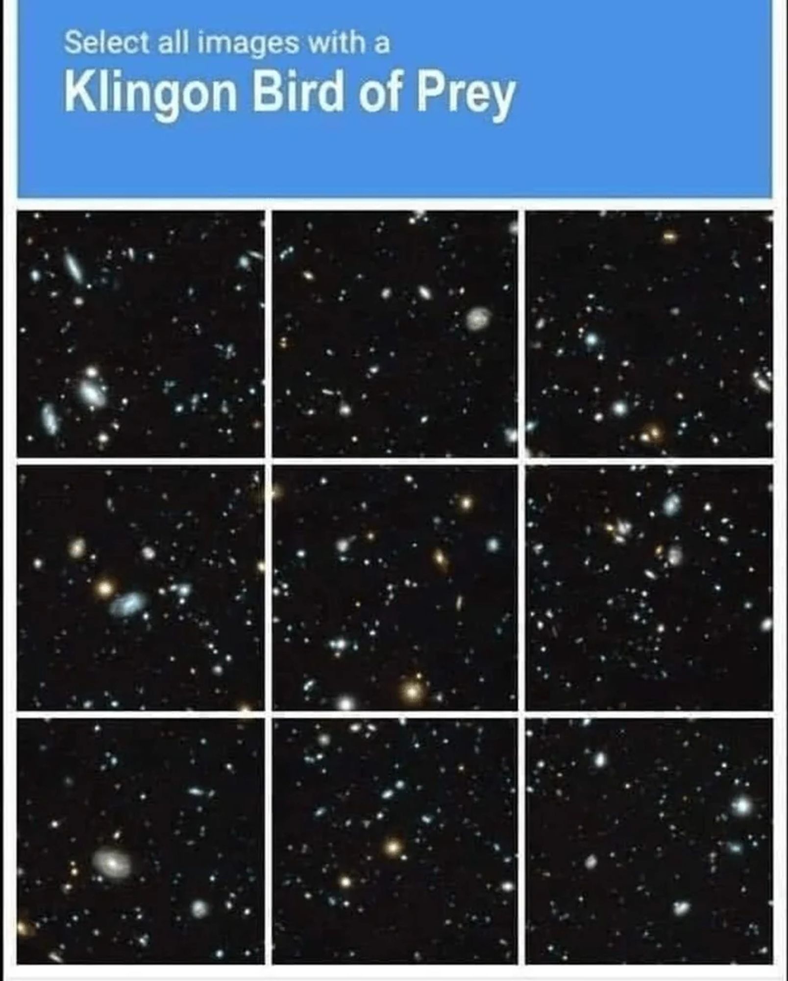 a google captcha with nine panels of just stars in the sky. the caption reads "SELECT ALL IMAGES WITH A KLINGON BIRD OF PREY"