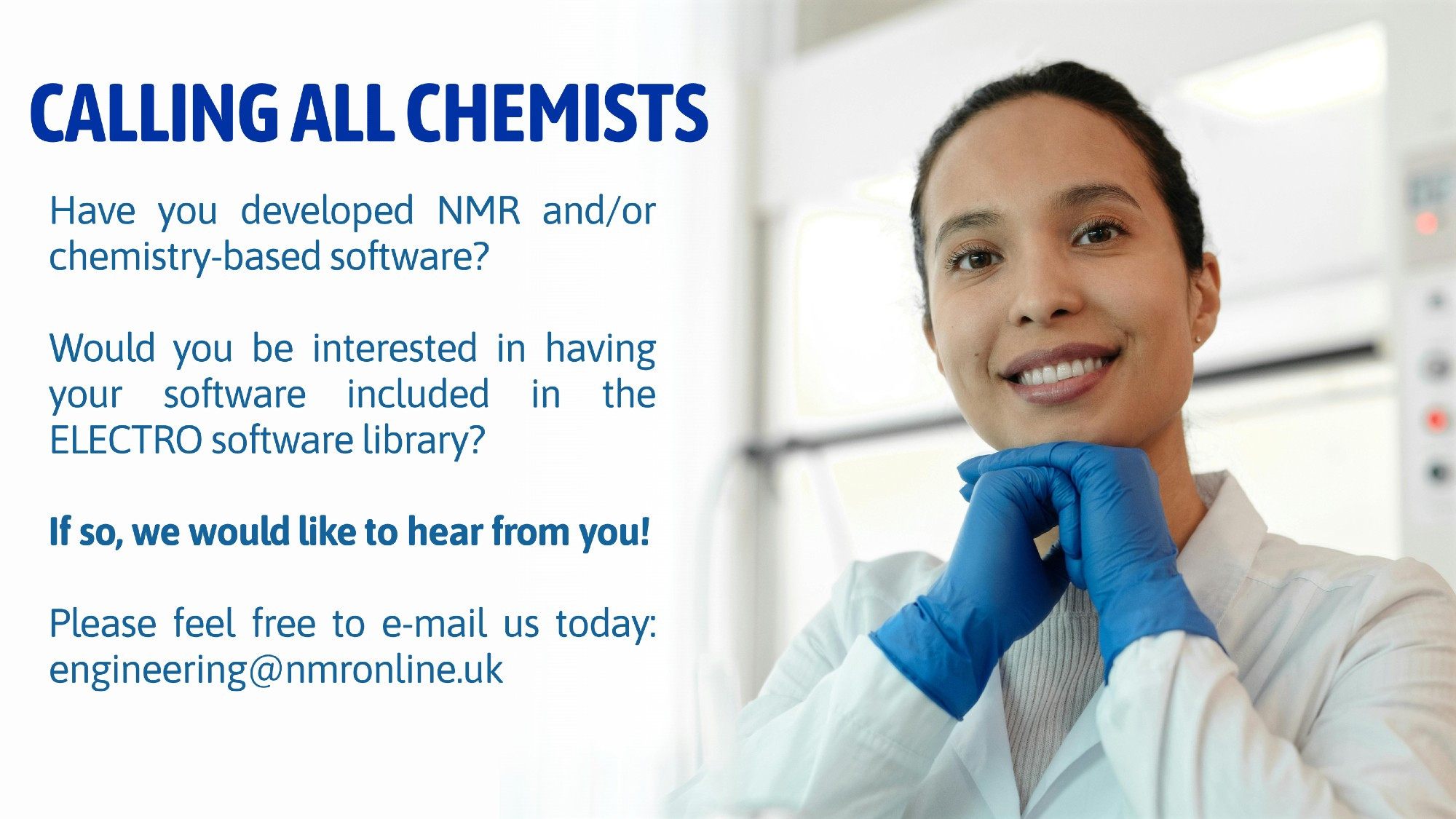 Calling all chemists: Have you developed NMR and/or chemistry-based software? Would you be interested in having your software included in the ELECTRO software library? If so, we would like to hear from you! Please feel free to e-mail us today: engineering@nmronline.uk