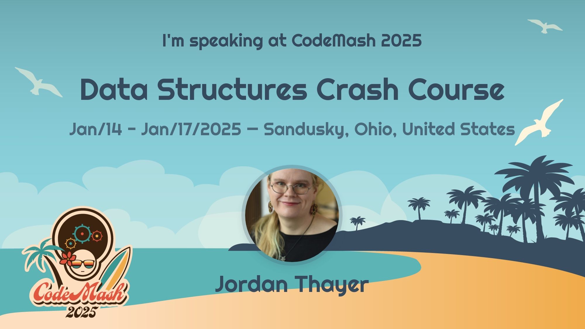 I'm speaking at codemash 2025
Data Structures Crash Course
Jan. 14-17, Sandusky Ohio, US
Jordan Thayer