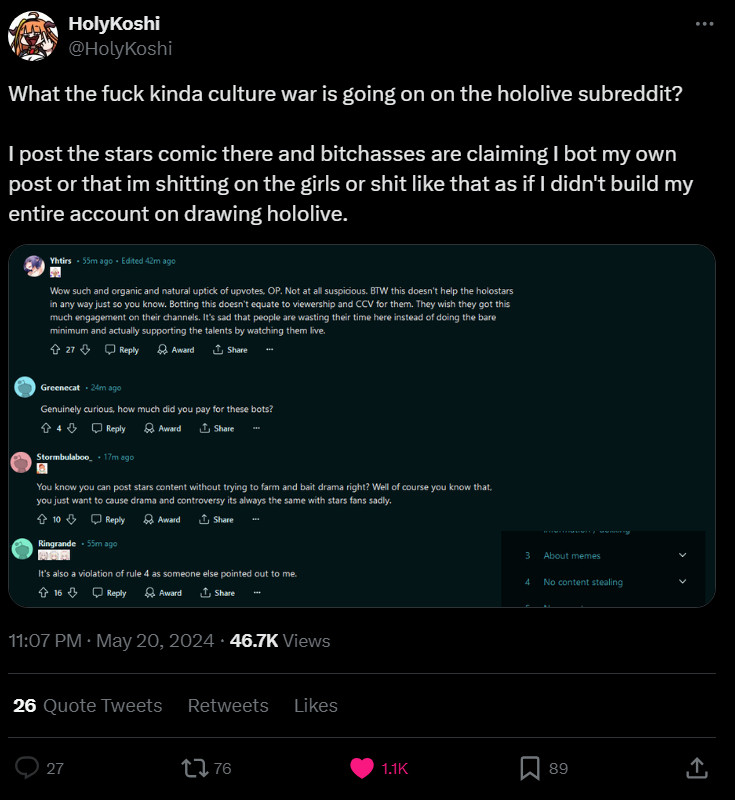 A post made by @holykoshi on twitter. the post reads:

"What the fuck kinda culture war is going on on the hololive subreddit? I post the stars comic there and bitchasses are claiming I bot my own post or that im shitting on the girls or shit like that as if I didn't build my entire account on drawing hololive."

and below is an image of a screenshot the user took from reddit, pointing the harassment they got from posting harmless artwork of vtuber agency "holostars" under the "hololive" subreddit