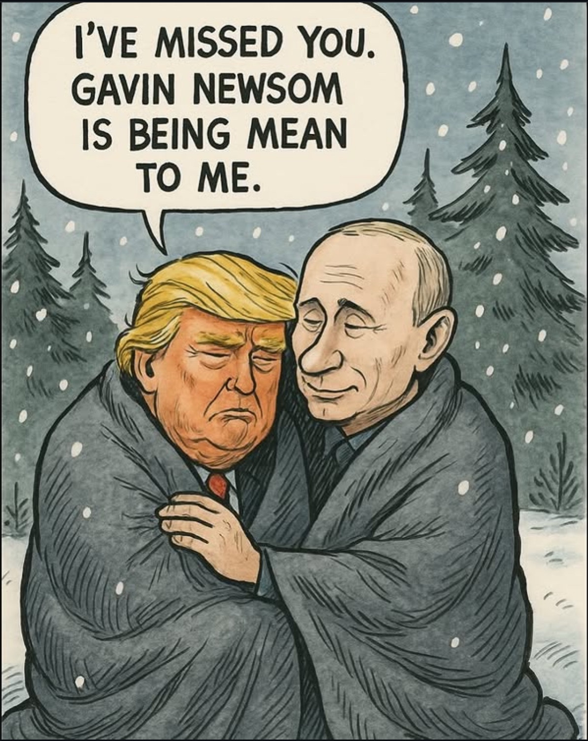 I’ve mood you. Gavin Newsom is being mean to me.