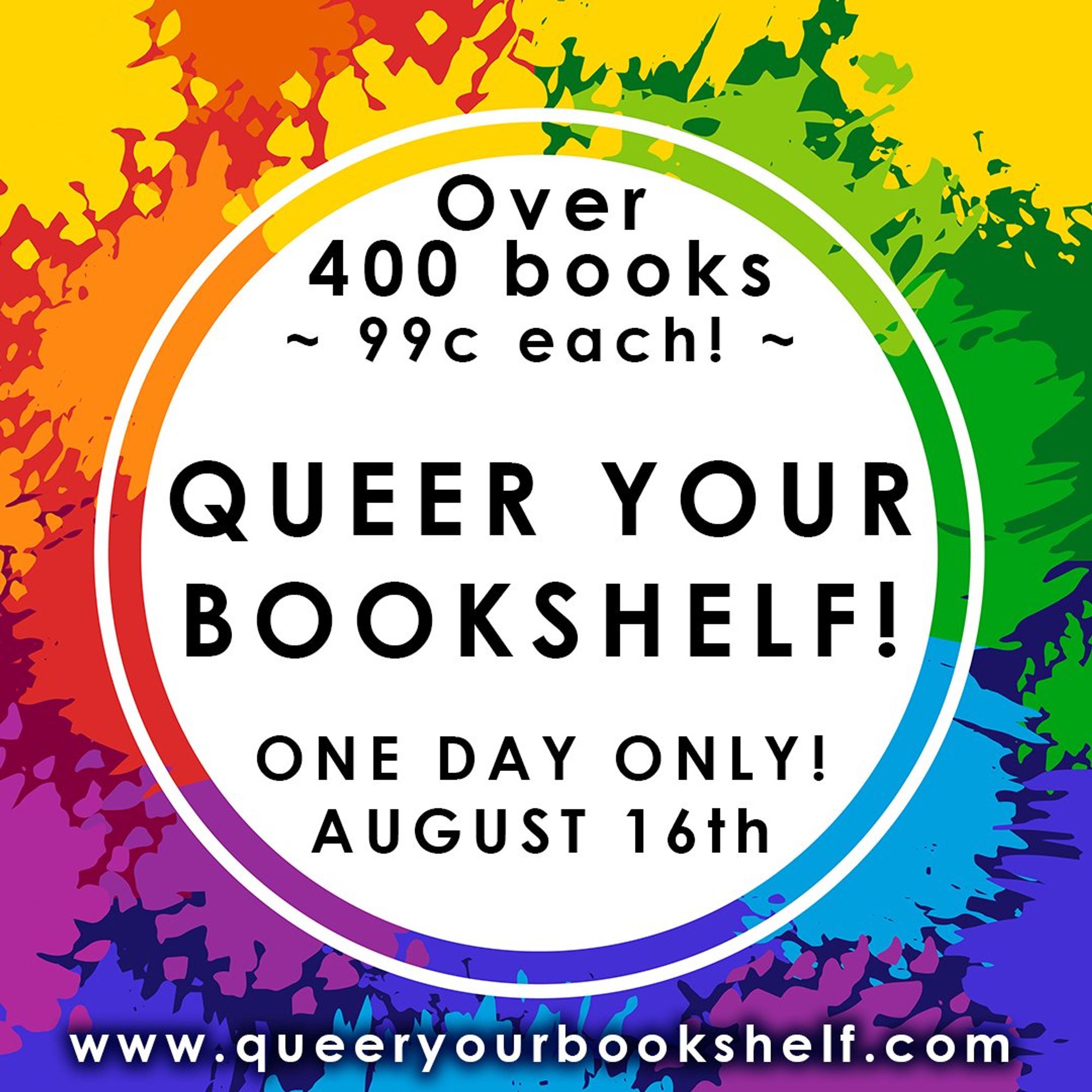 Over 400 books, 99cents each! Queer your bookshelf! One day only! August 16th. At www.queeryourbookshelf.com