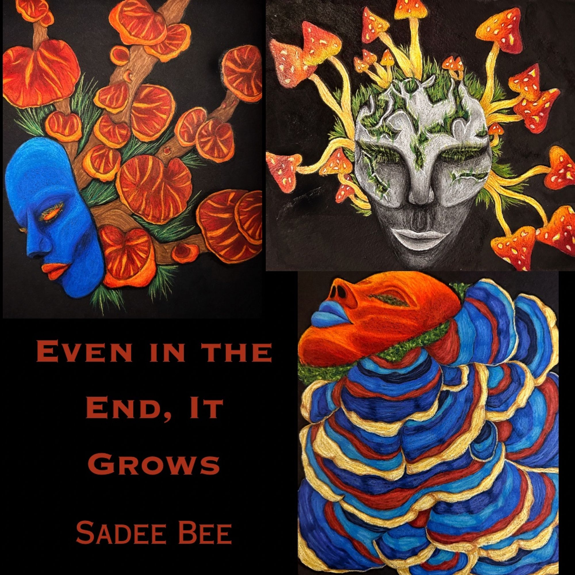 An illustration of a blue side of a face on the left with tree branches, mushrooms, and grass growing from the left. The mushrooms are in shades of red and orange.

Illustration of a greyscale mask/face with green grass and red mushrooms sprouting from behind.

The top half of an orange face with blue lips sits in the top left corner. Turkey tail mushrooms of varying blue and orange hues grow out from the bottom toward the right side of the page. Illustration by Sadee Bee.

Even in the End, It Grows