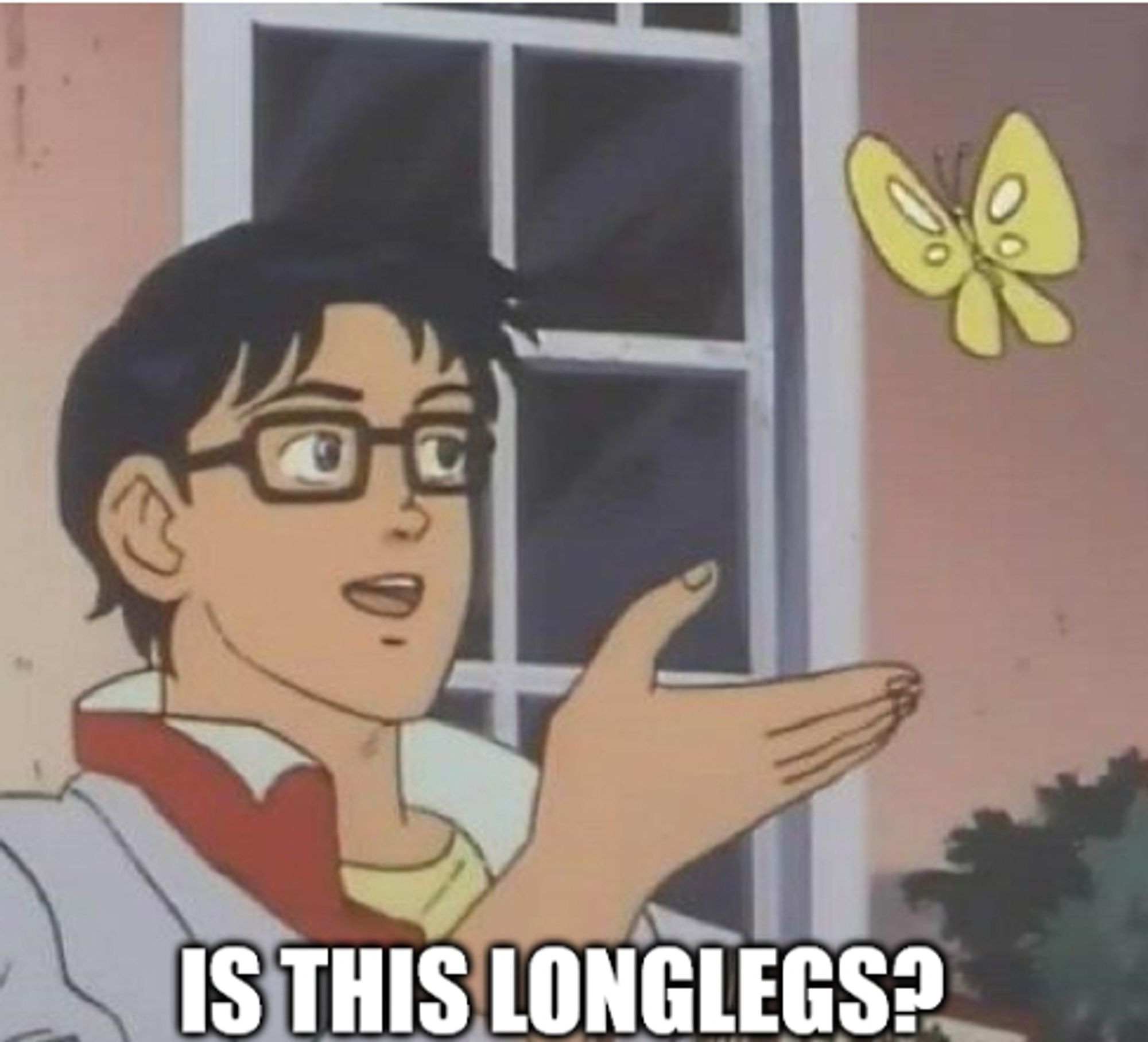 The "is this a butterfly" meme, but with a "is this longlegs?" caption.