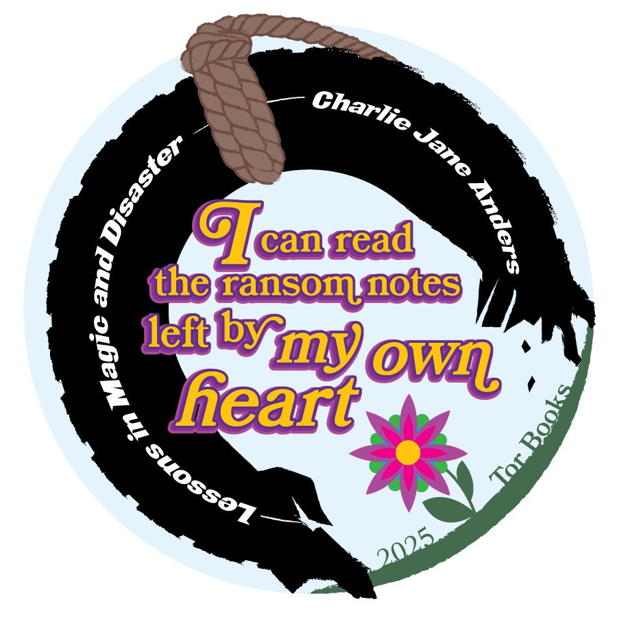 A round sticker design with a broken tire swing (open and shredded at the bottom) with LESSONS IN MAGIC AND DISASTER BY CHARLIE JANE ANDERS written on the tire. In the middle of the tire it says "I can read the ransom notes left by my own heart". At the bottom there is a flower and it says 2025 Tor Books.