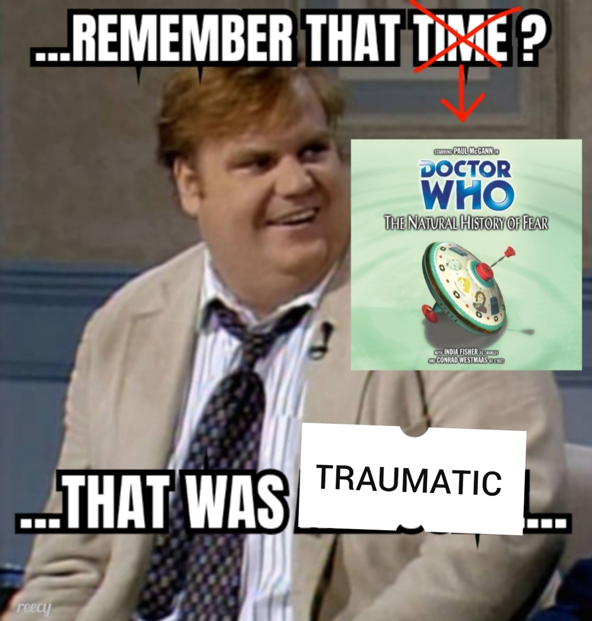 An altered meme with Chris Farley. The text reads "... Remember that time? ... That was awesome..." The word time has been crossed out and an arrow below it now points to the cover art for the 8th doctor audio drama "The Natural History of Fear". The bottom has been changed to "...that was traumatic..."