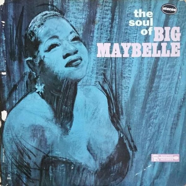 Now playing the album The Soul Of Big Maybelle on the Sceptre label.