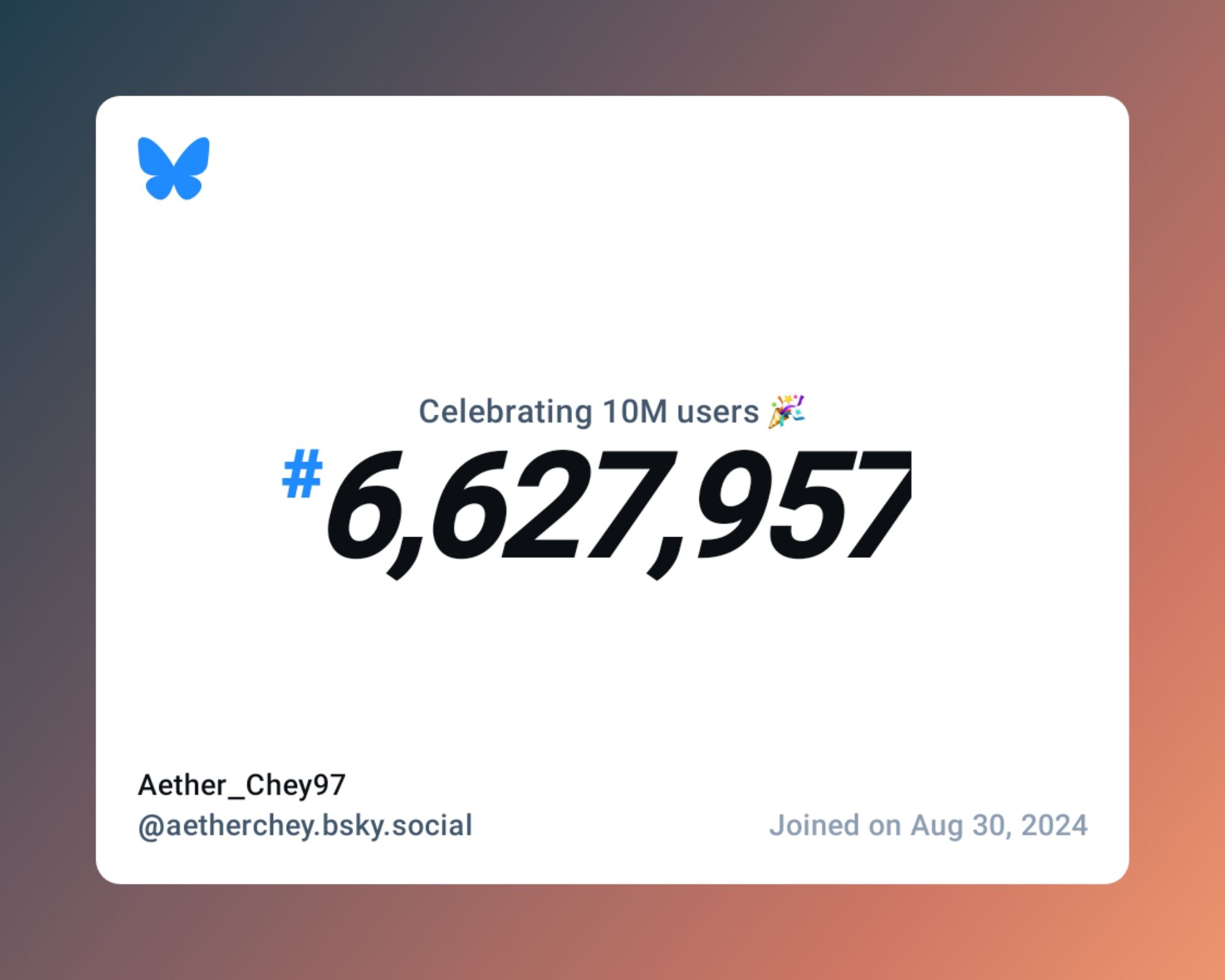 A virtual certificate with text "Celebrating 10M users on Bluesky, #6,627,957, Aether_Chey97 ‪@aetherchey.bsky.social‬, joined on Aug 30, 2024"