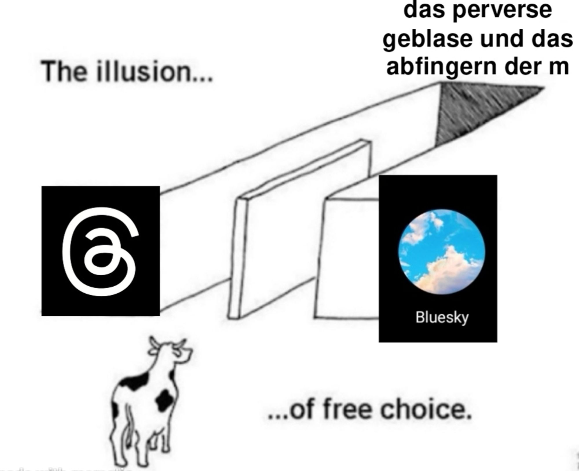 the illusion of free choice meme mit dem threads und bluesky icon als auswahl aber bei beiden steht "das perverse geblase und das abfingern der m"