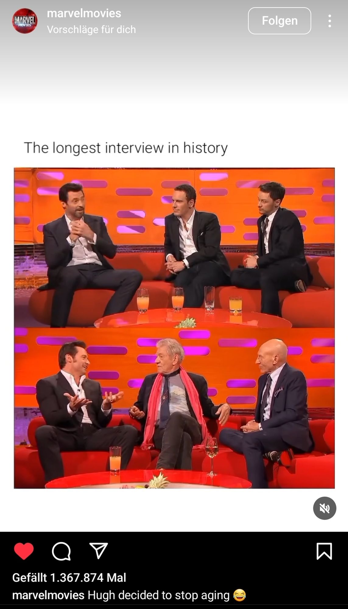 Screenshot Instagram Marvelmovies Text: the longest Interview in history ( Das längste Interview der Geschichte)
Splitscreen oben und unten, selbe Couch einer TV Sendung.
Oben sitzt links Hugh Jackman, Michael Fassbender und James McAvoy, in dieser Reihenfolge. 
Unten sitzt links Hugh Jackman, IanMcKellan, Patrick Steward,  in dieser Reihenfolge. 
Darunter  Text : Hugh decided to stop aging.( Hugh beschloss mit Altern aufzuhören )